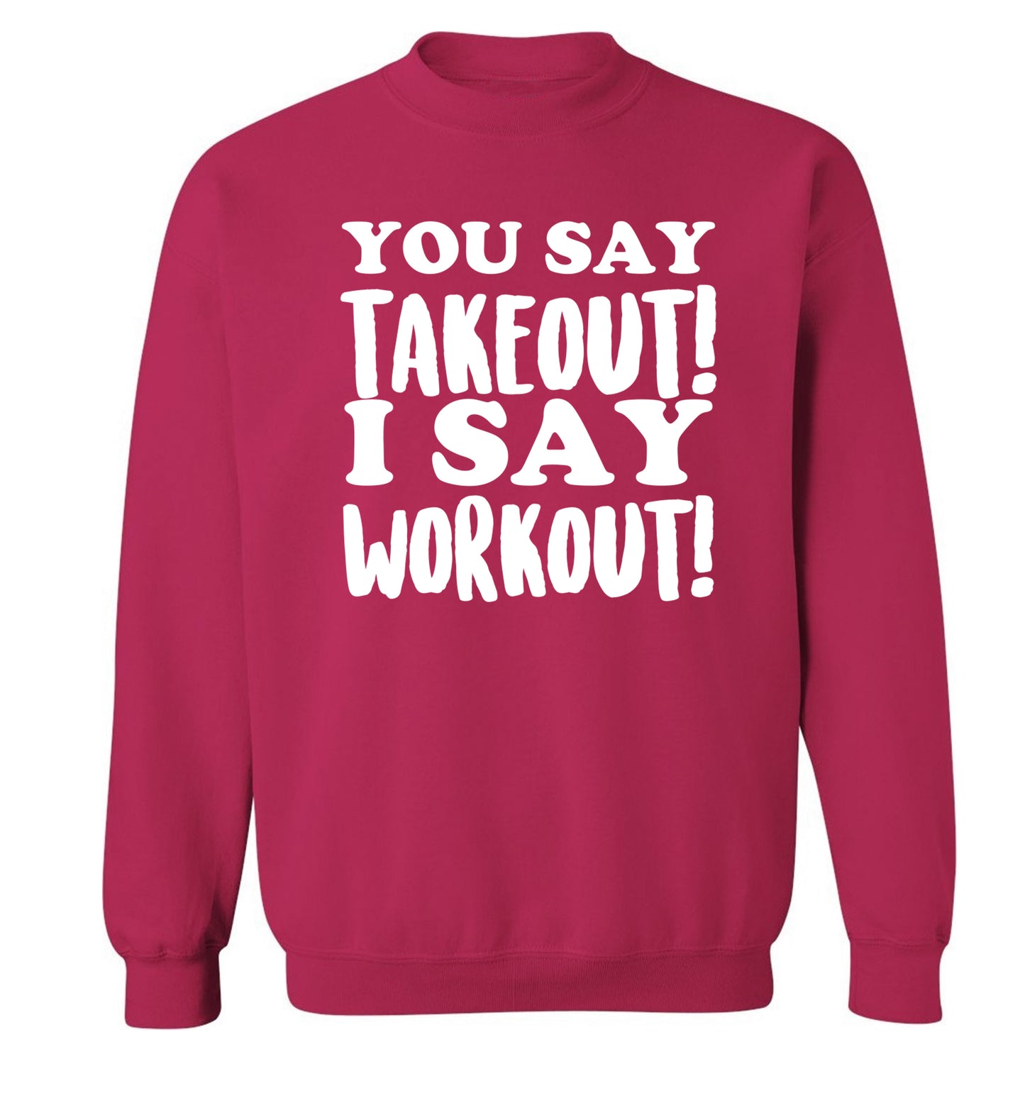 You say takeout I say workout! Adult's unisex pink Sweater 2XL