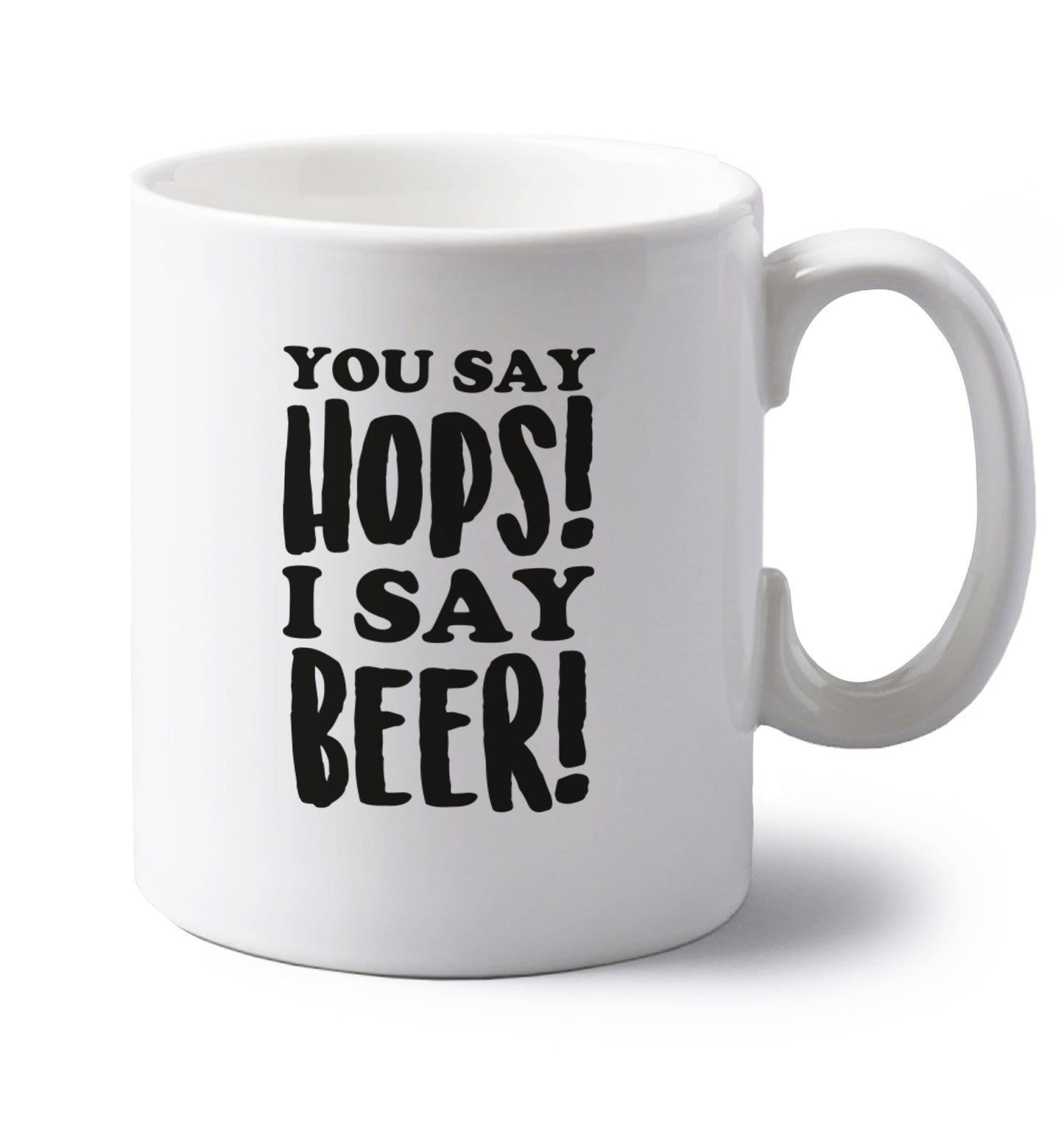 You say hops I say beer! left handed white ceramic mug