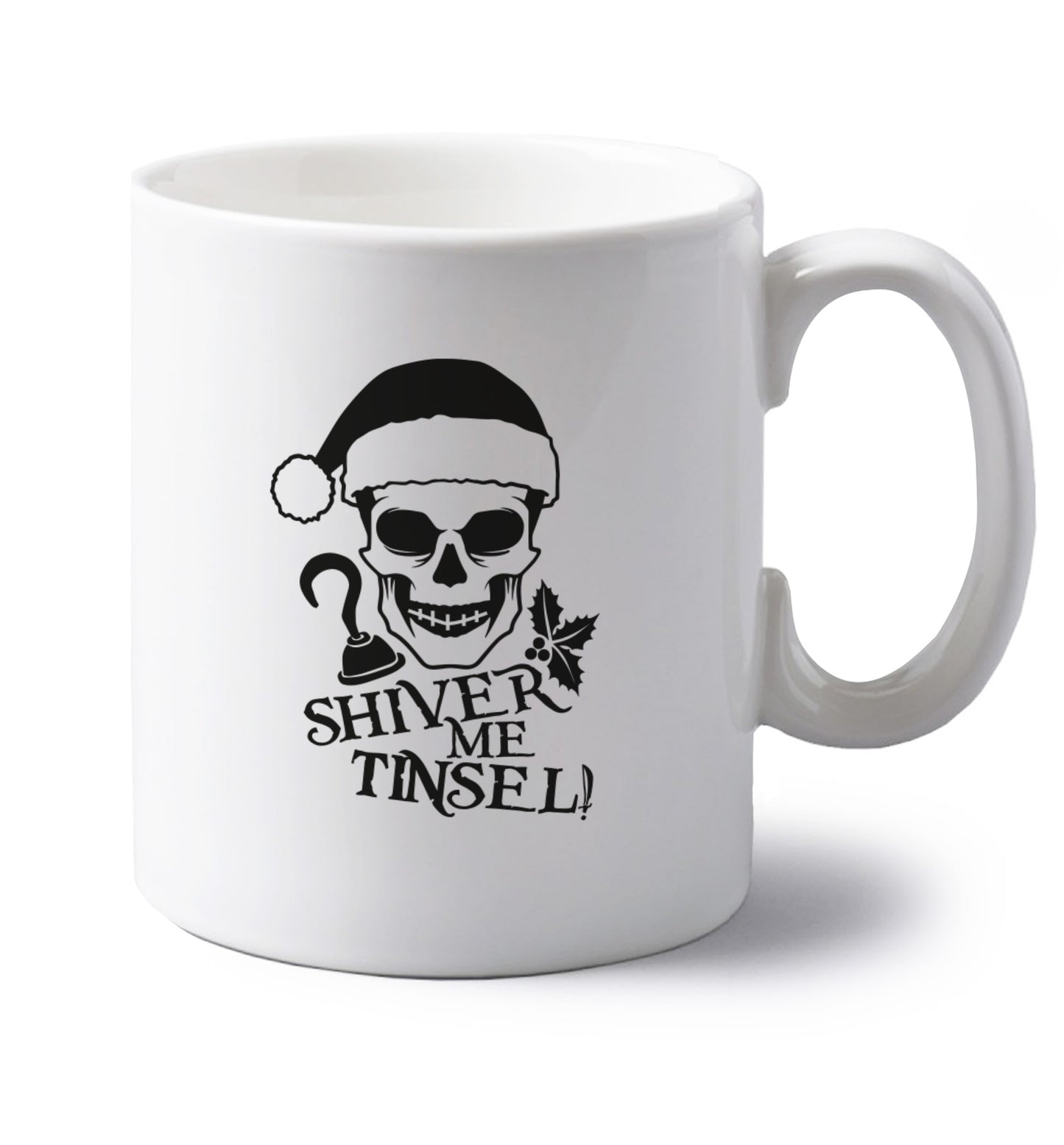 Shiver me tinsel left handed white ceramic mug