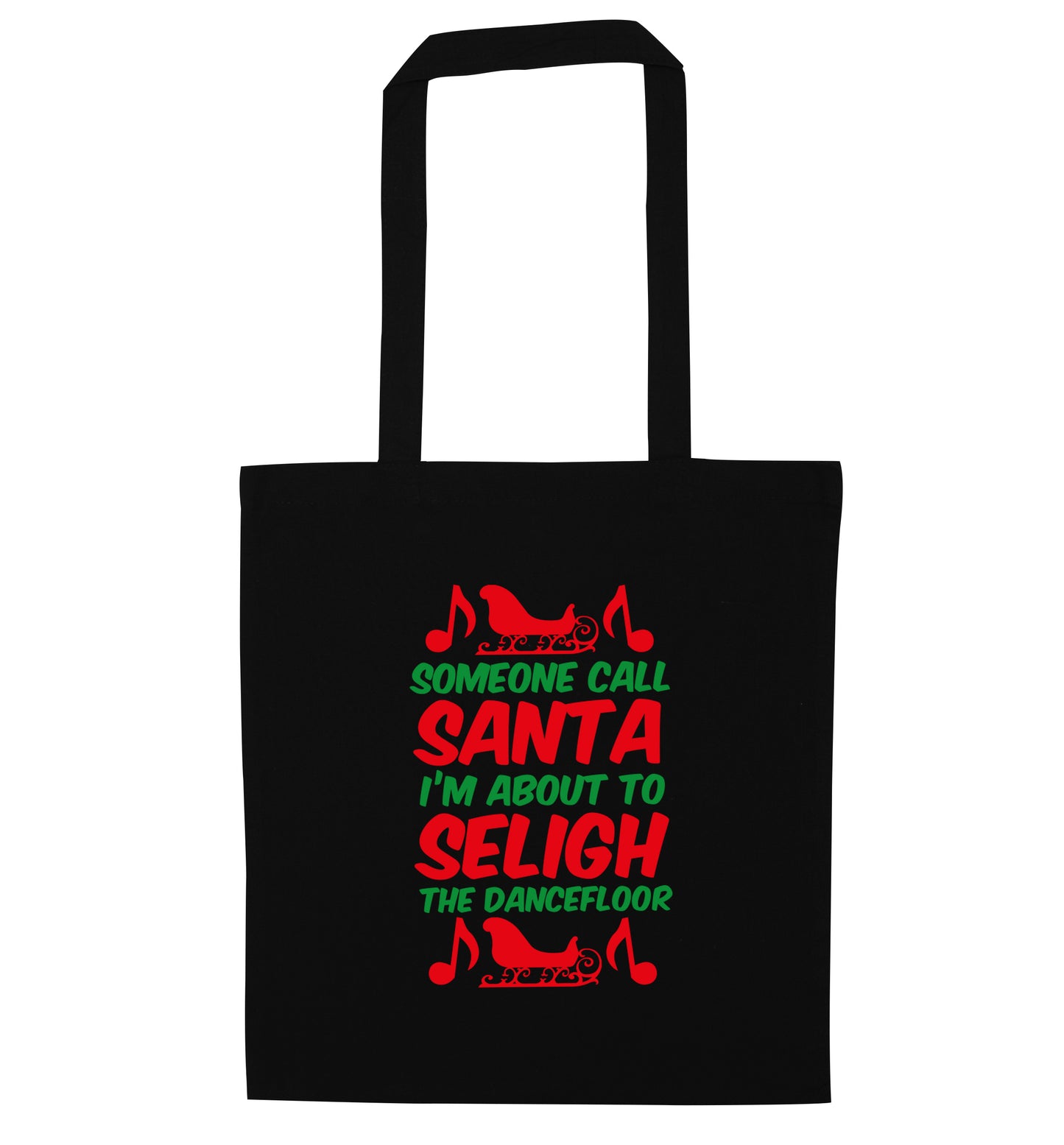 Someone call santa I'm about to sleigh the dancefloor black tote bag