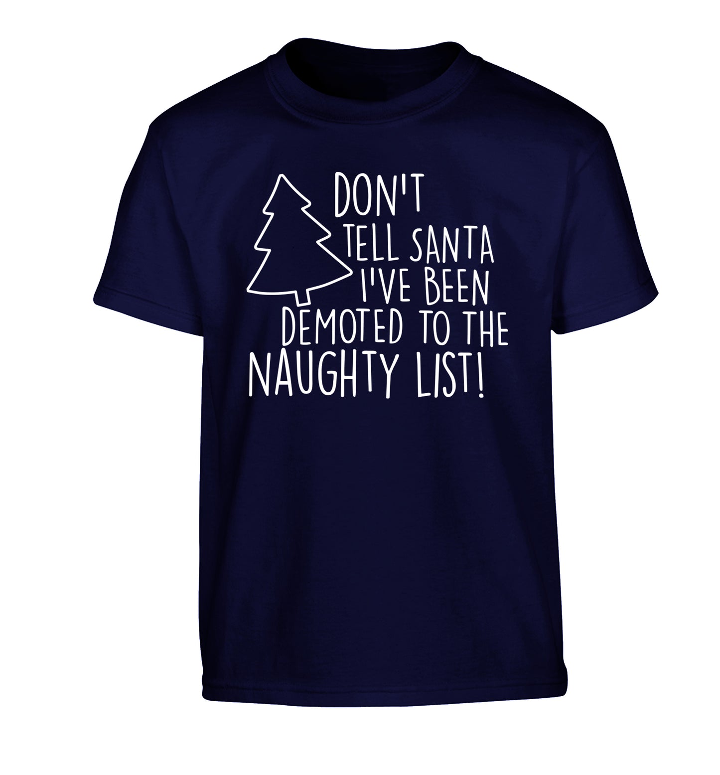Someone call santa I've been promoted to the naughty list! Children's navy Tshirt 12-14 Years