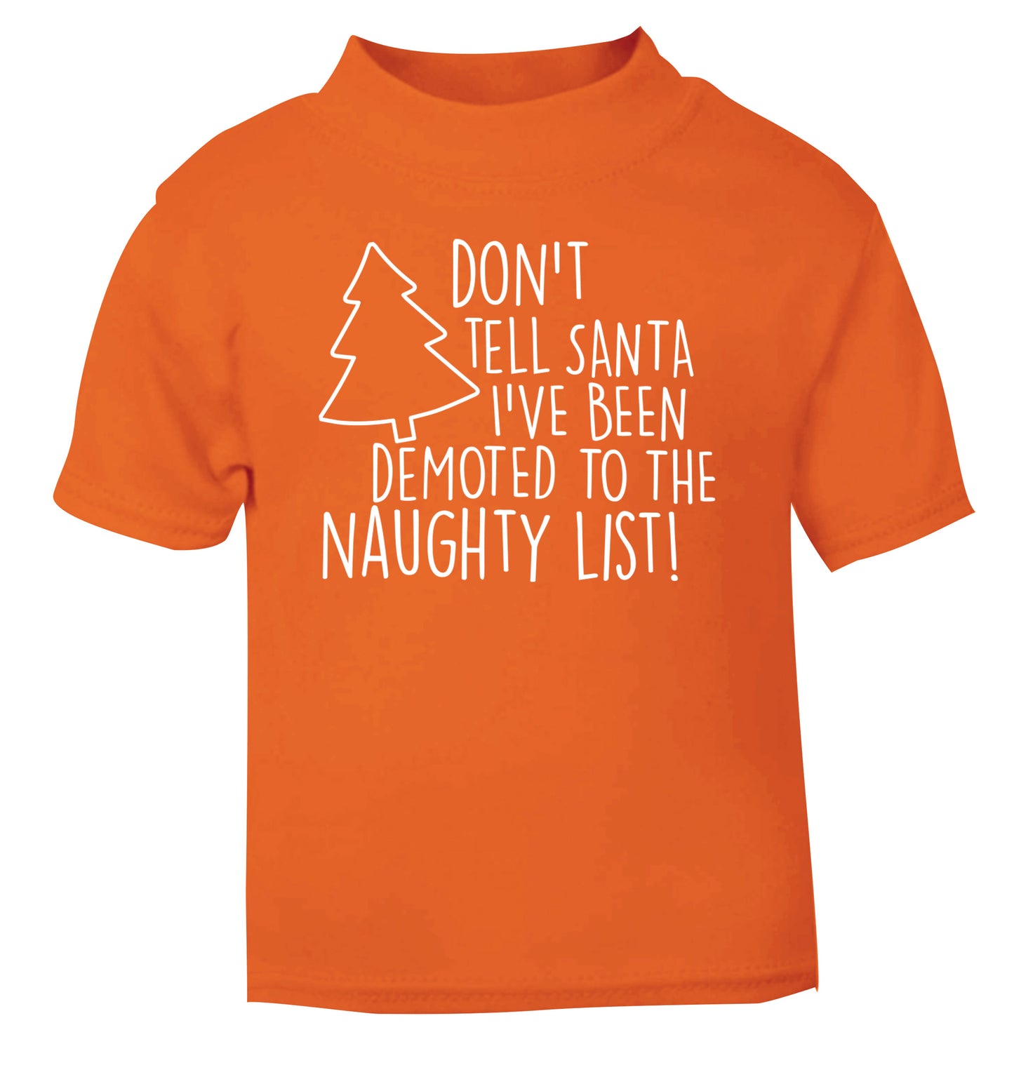 Someone call santa I've been promoted to the naughty list! orange Baby Toddler Tshirt 2 Years