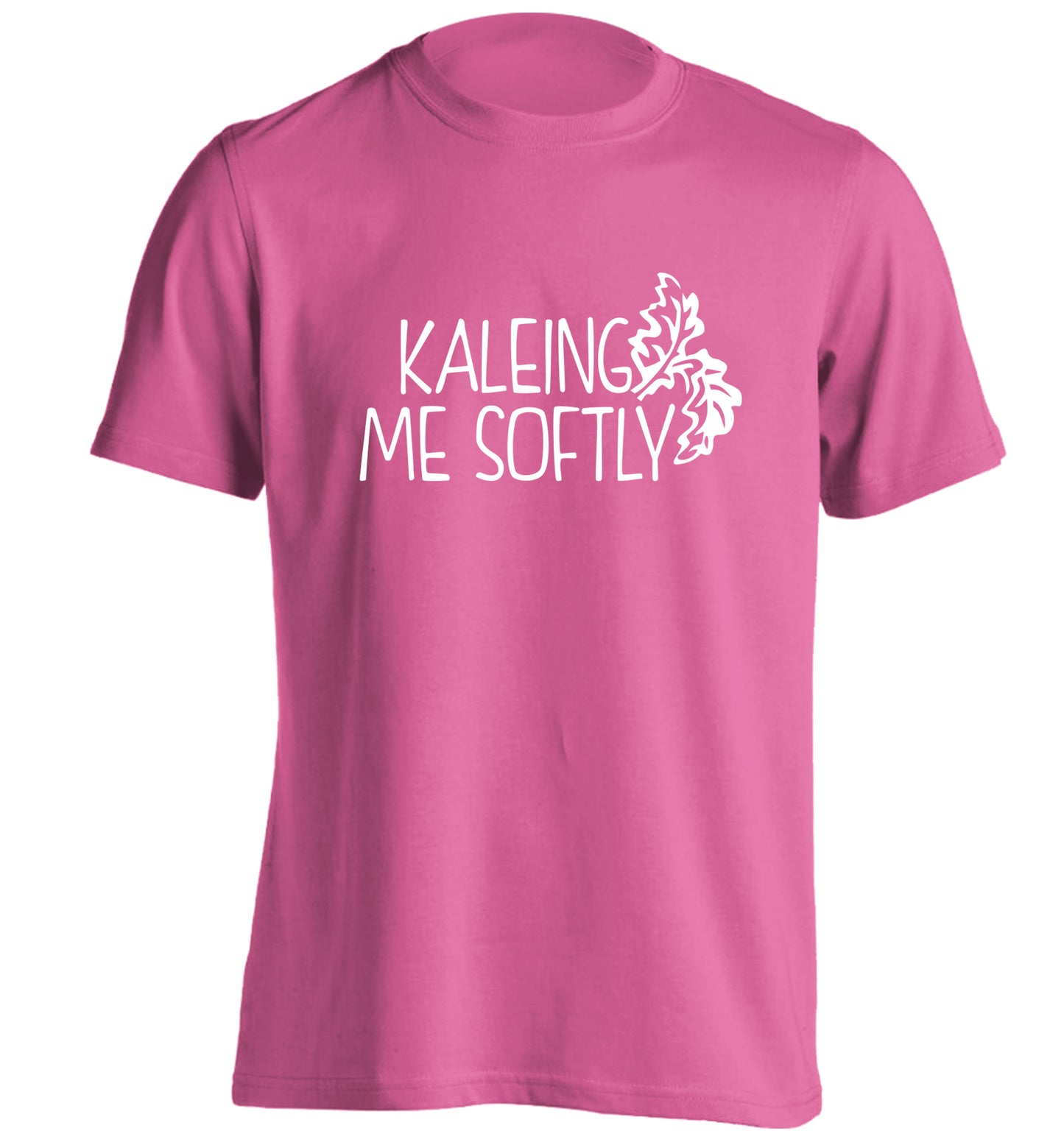 Kaleing me softly adults unisex pink Tshirt 2XL