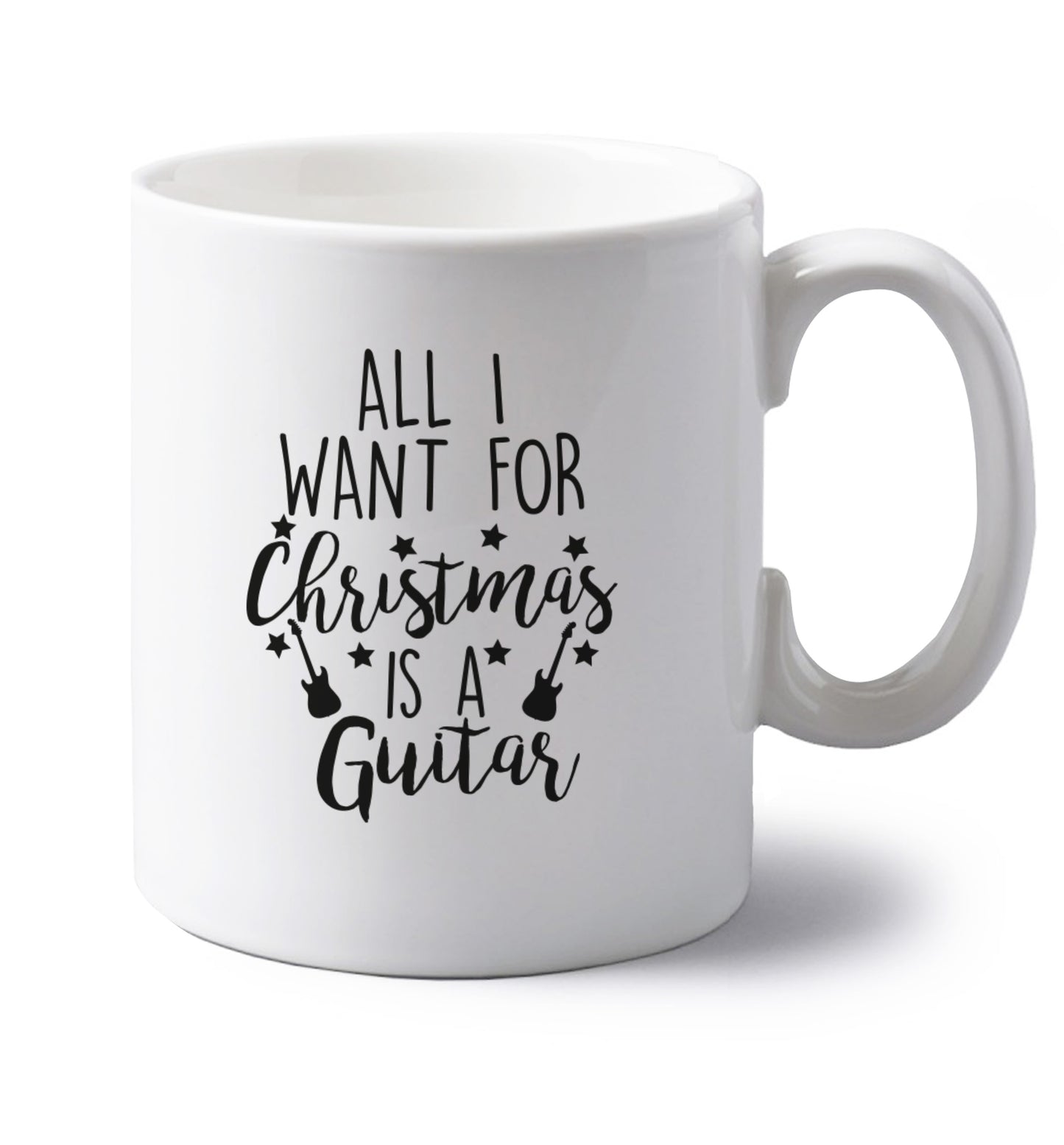 All I want for Christmas is a guitar left handed white ceramic mug