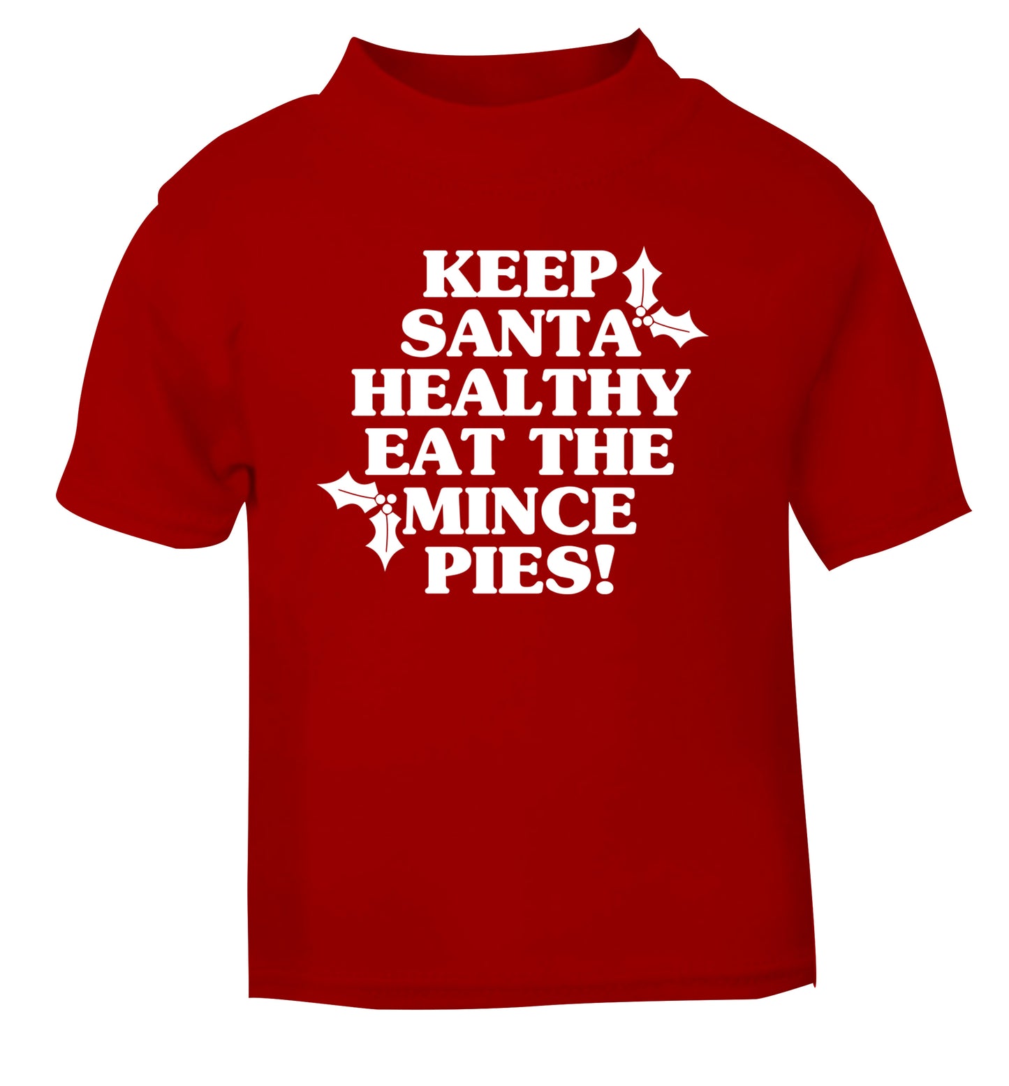 Keep santa healthy eat the mince pies red Baby Toddler Tshirt 2 Years