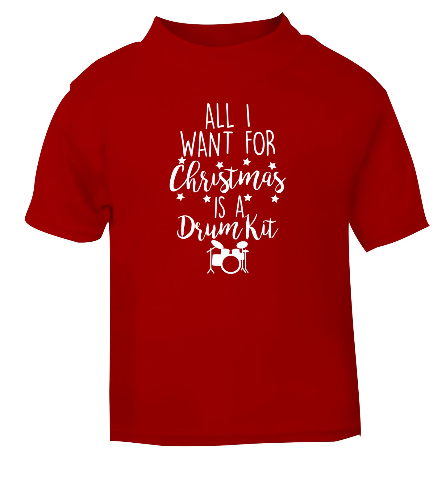 All I want for Christmas is a drum kit! red Baby Toddler Tshirt 2 Years