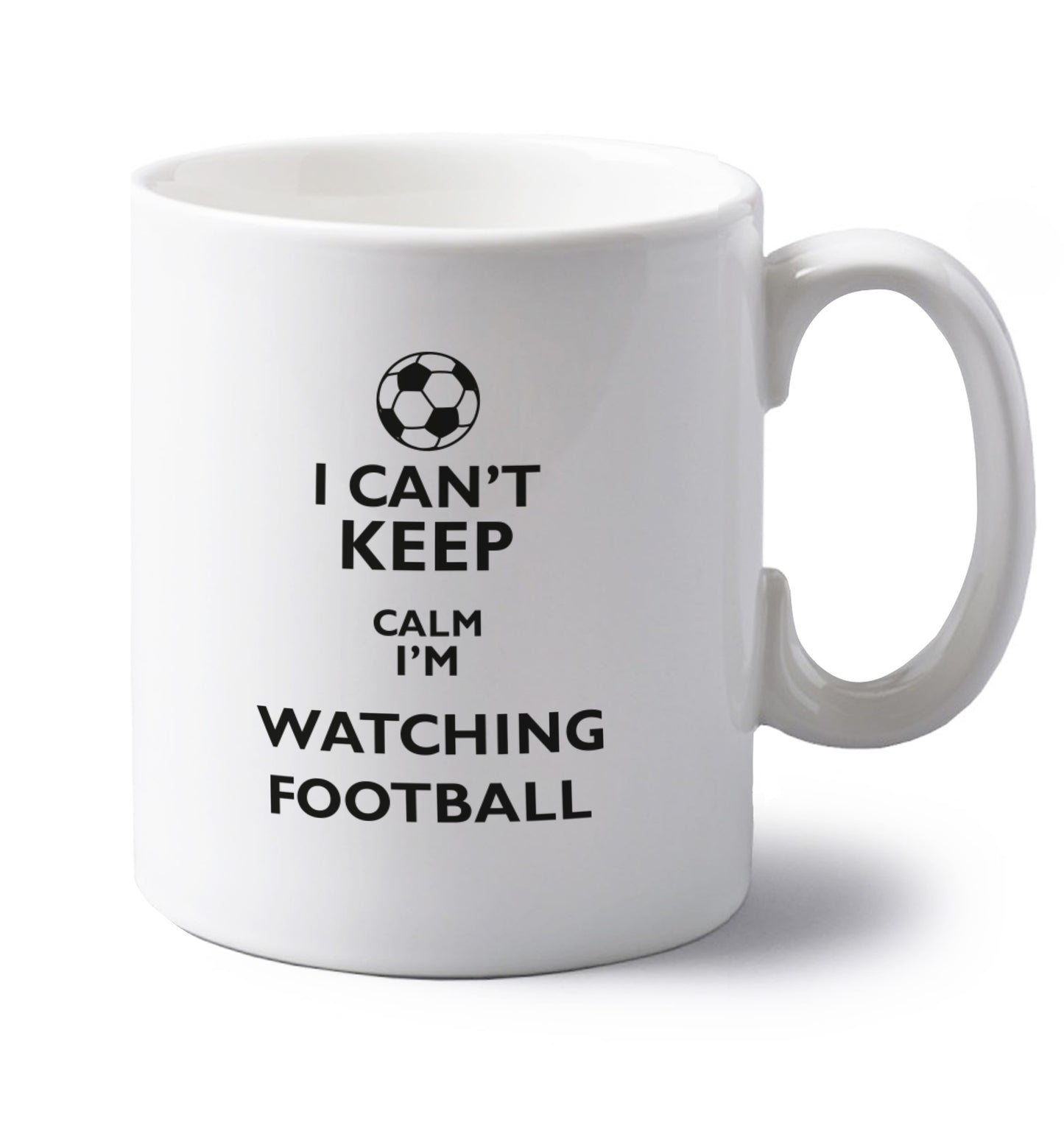 I can't keep calm I'm watching the football left handed white ceramic mug
