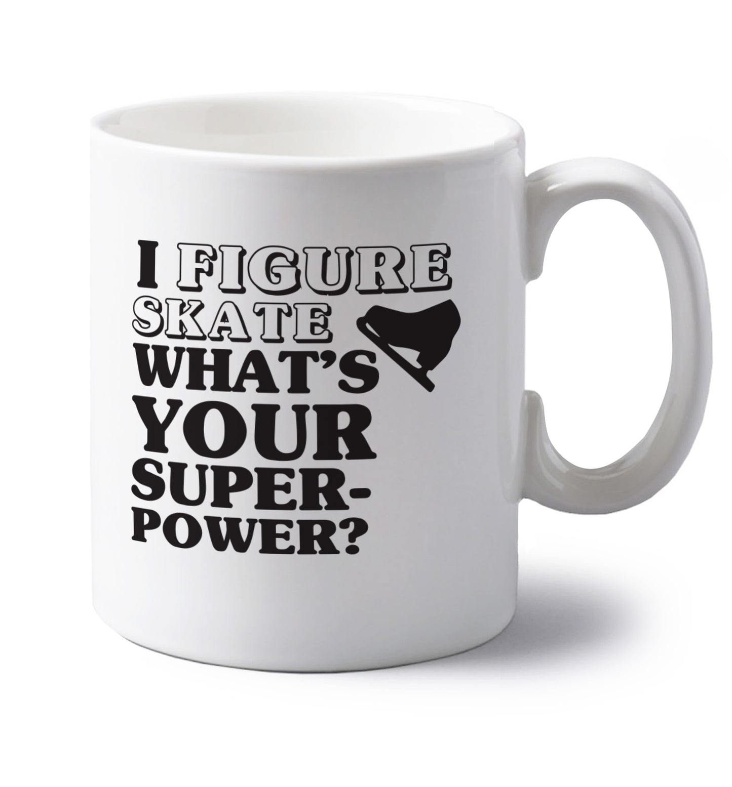 I figure skate what's your superpower? left handed white ceramic mug