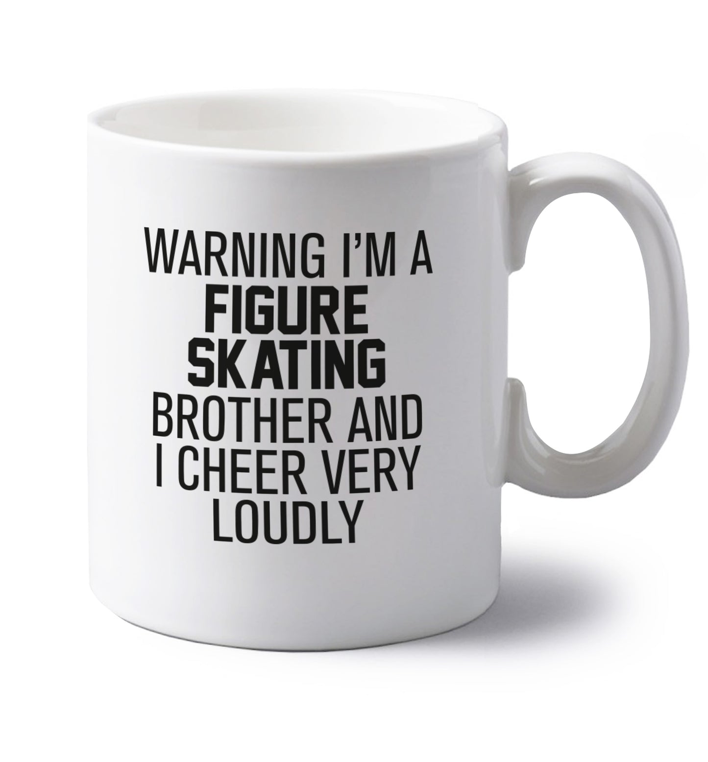 Warning I'm a figure skating brother and I cheer very loudly left handed white ceramic mug