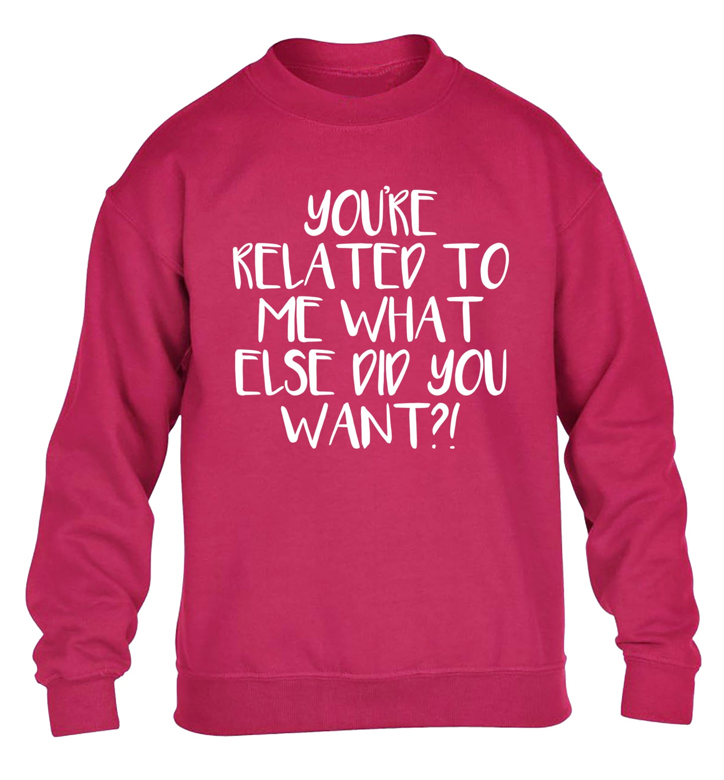 You're related to me what more do you want? children's pink sweater 12-13 Years
