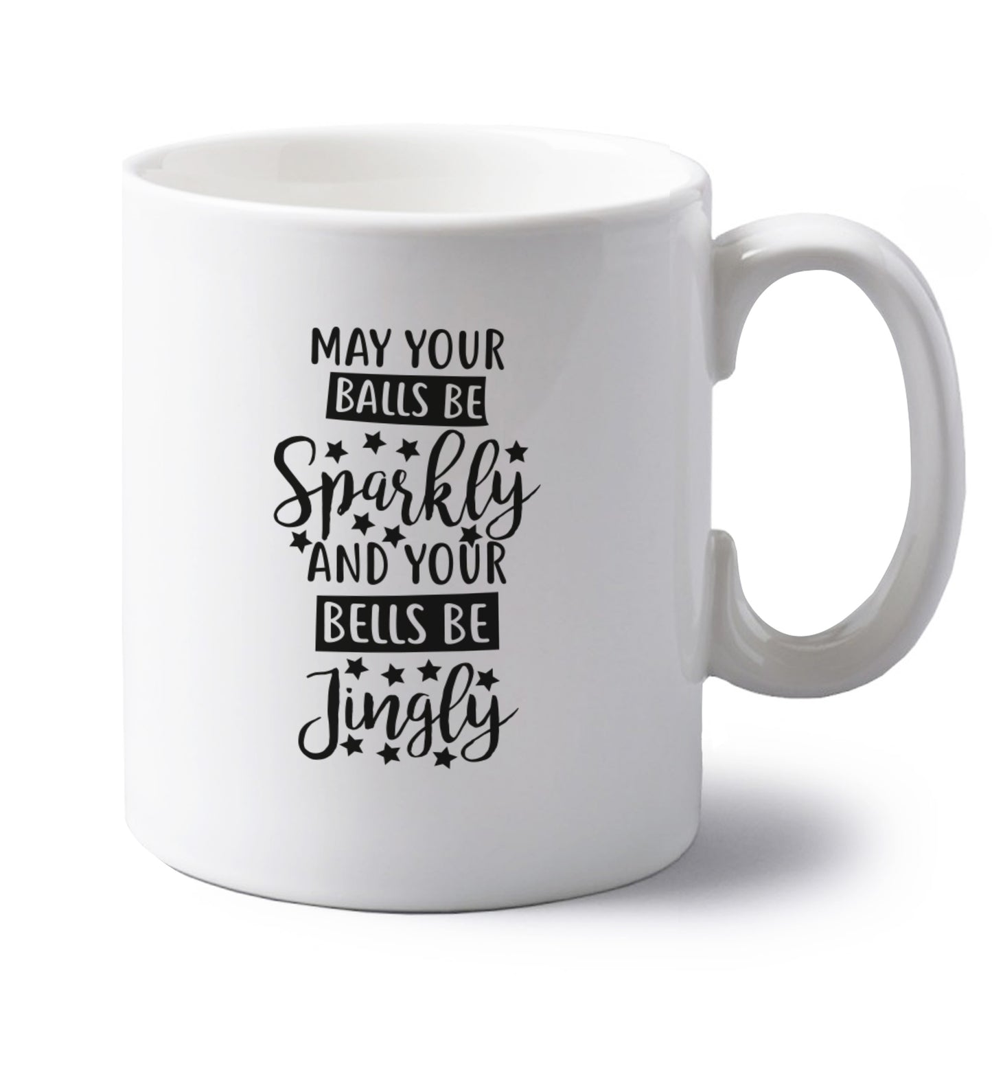 May your balls be sparkly and your bells be jingly left handed white ceramic mug
