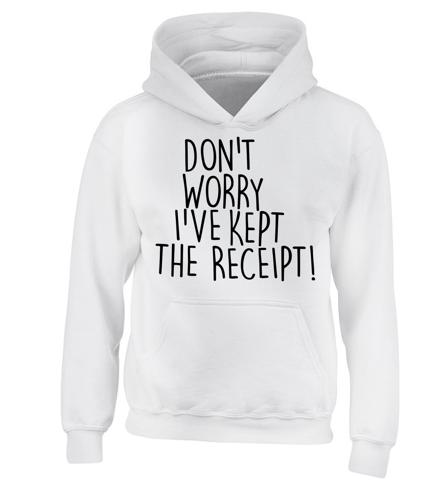 Don't Worry I've Kept the Receipt children's white hoodie 12-13 Years