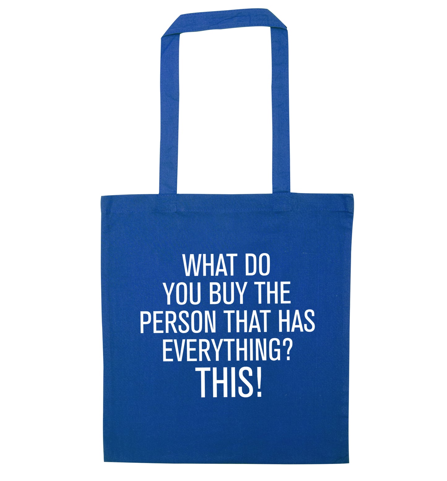 What do you buy the person that has everything? This! blue tote bag