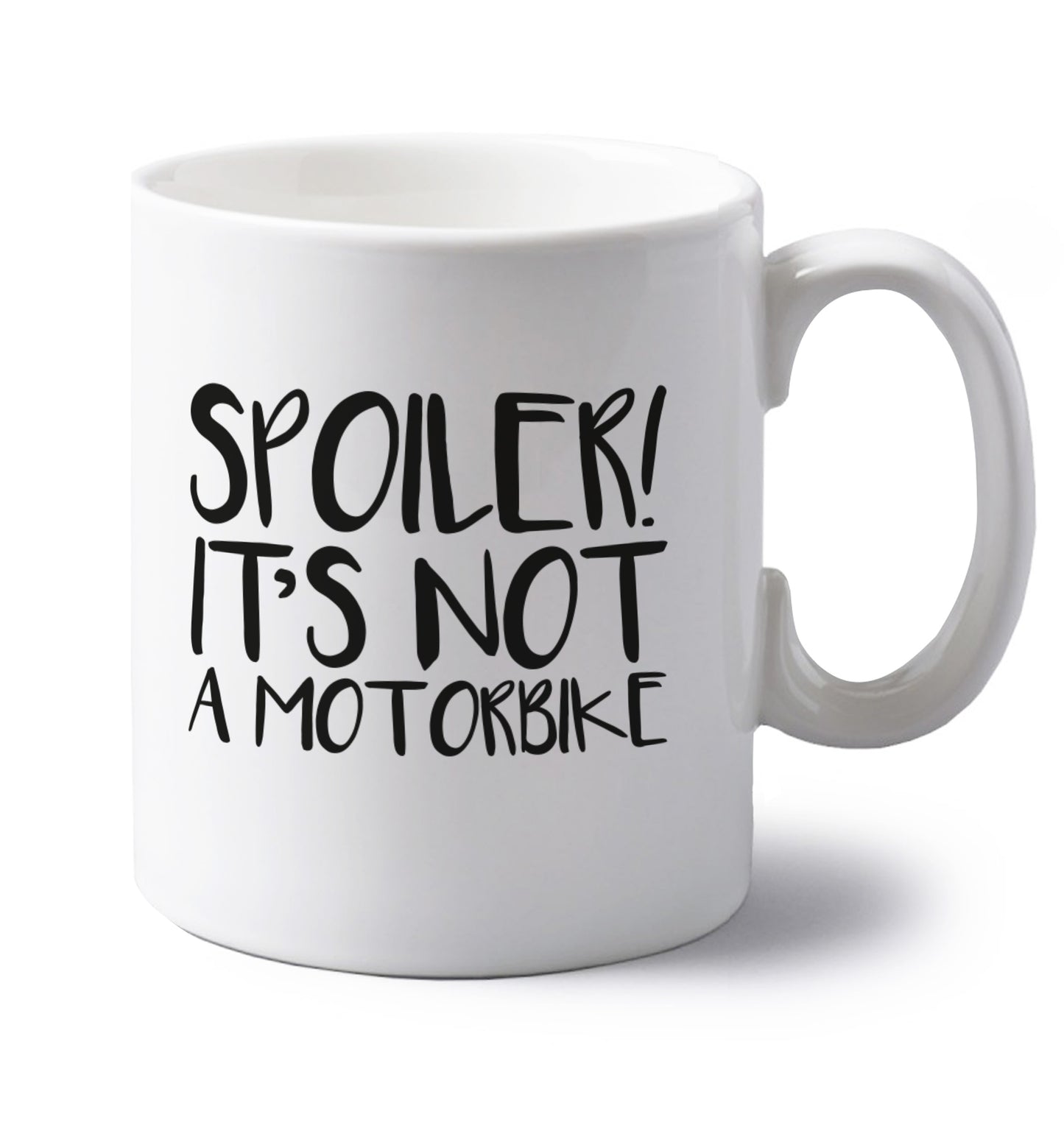 Spoiler it's not a motorbike left handed white ceramic mug