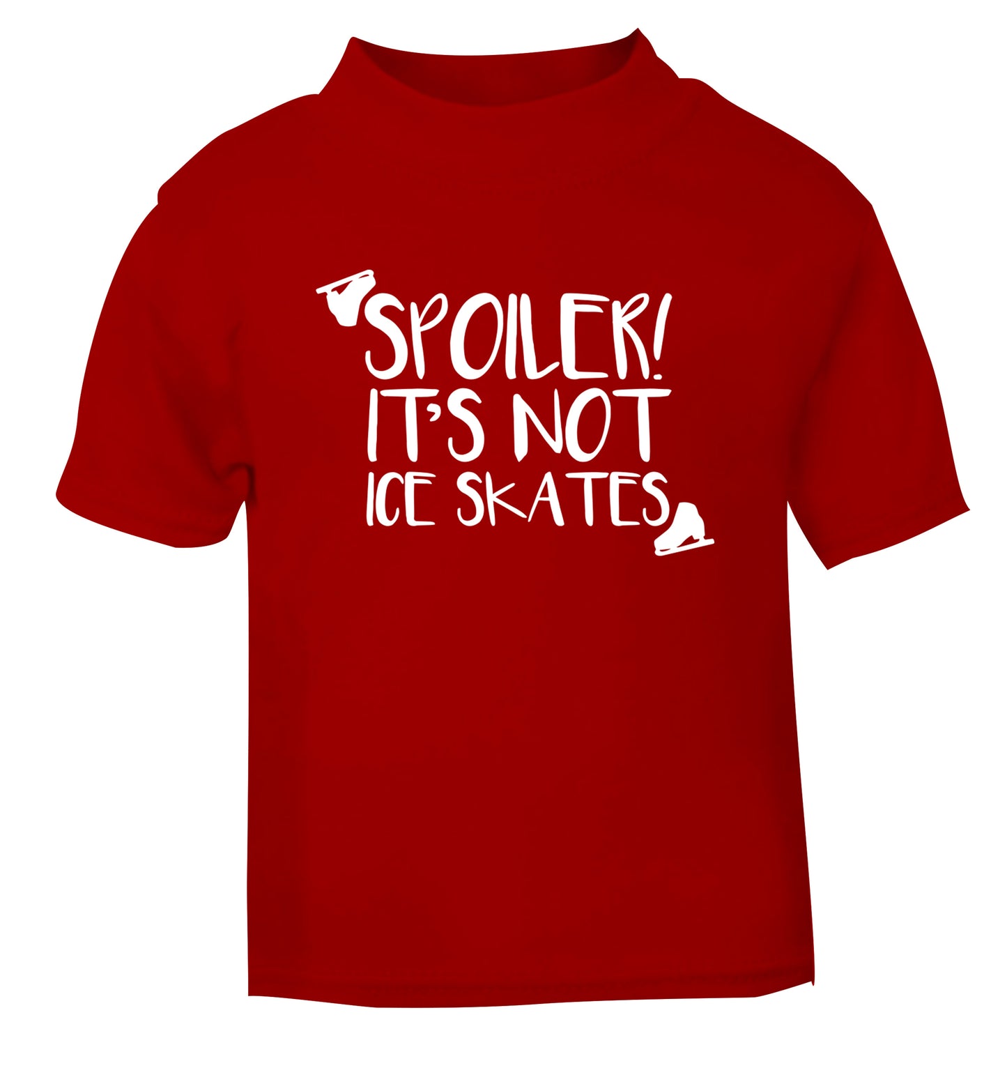 Spoiler it's Not a Pair of Ice Skates red Baby Toddler Tshirt 2 Years