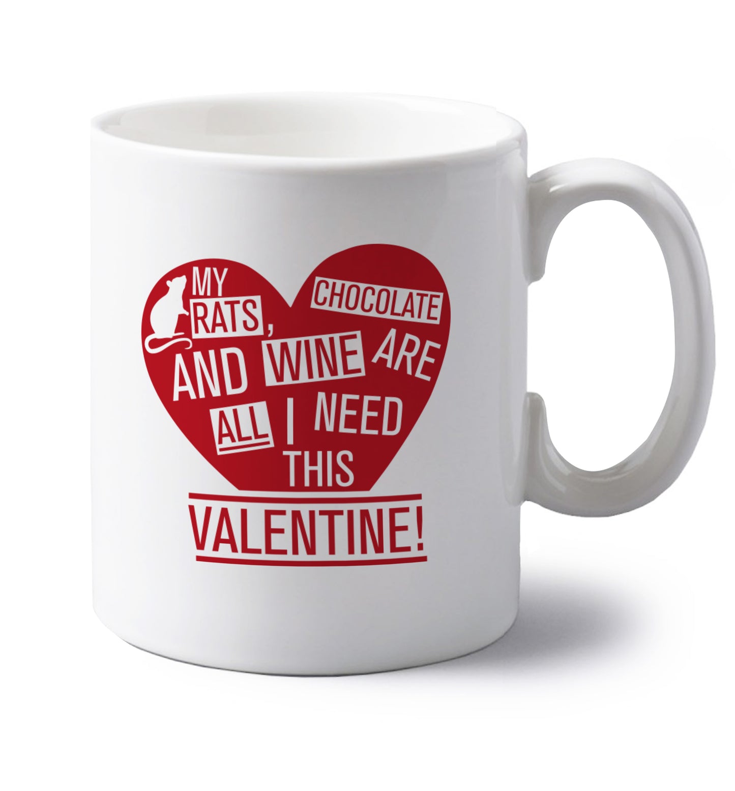 My rats, chocolate and wine are all I need this valentine! left handed white ceramic mug