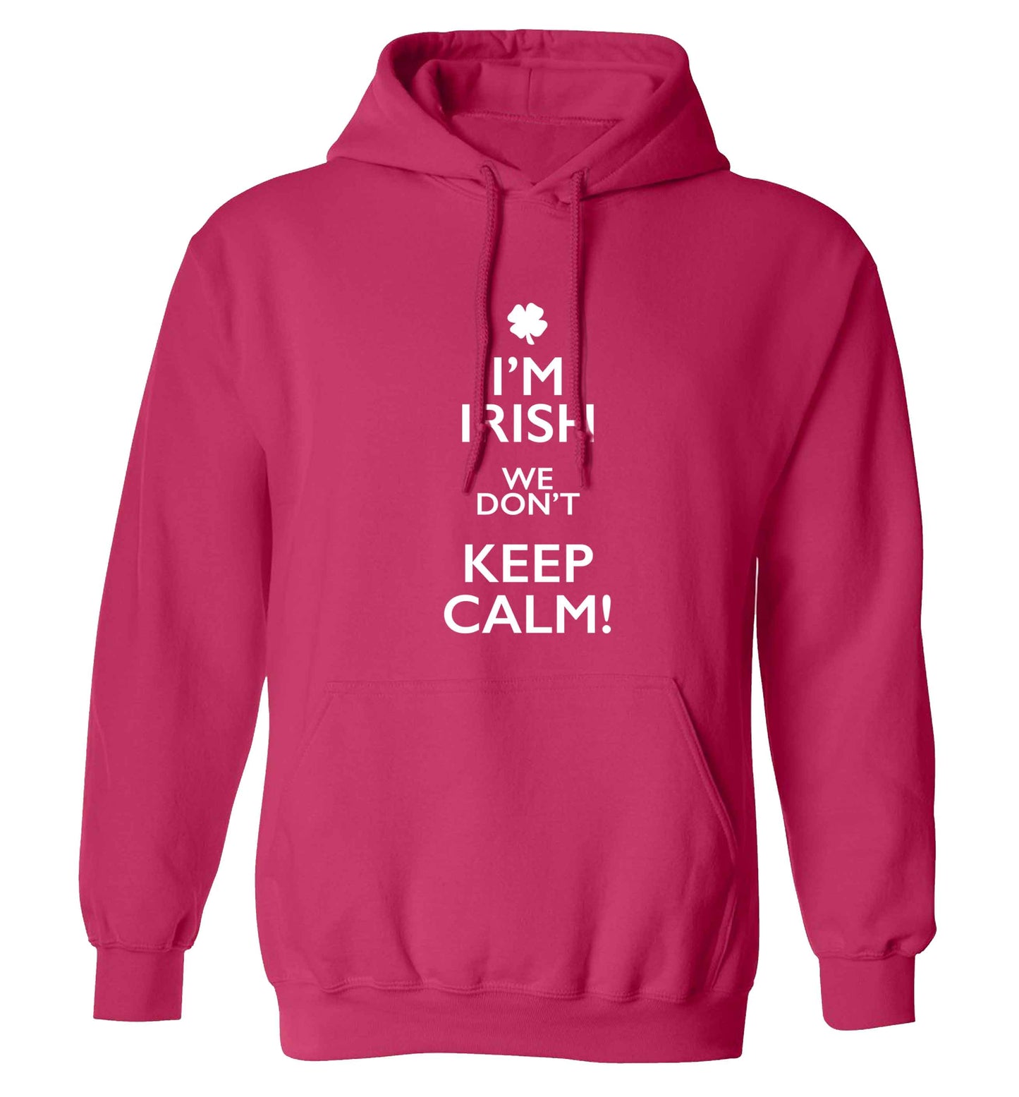 I'm Irish we don't keep calm adults unisex pink hoodie 2XL