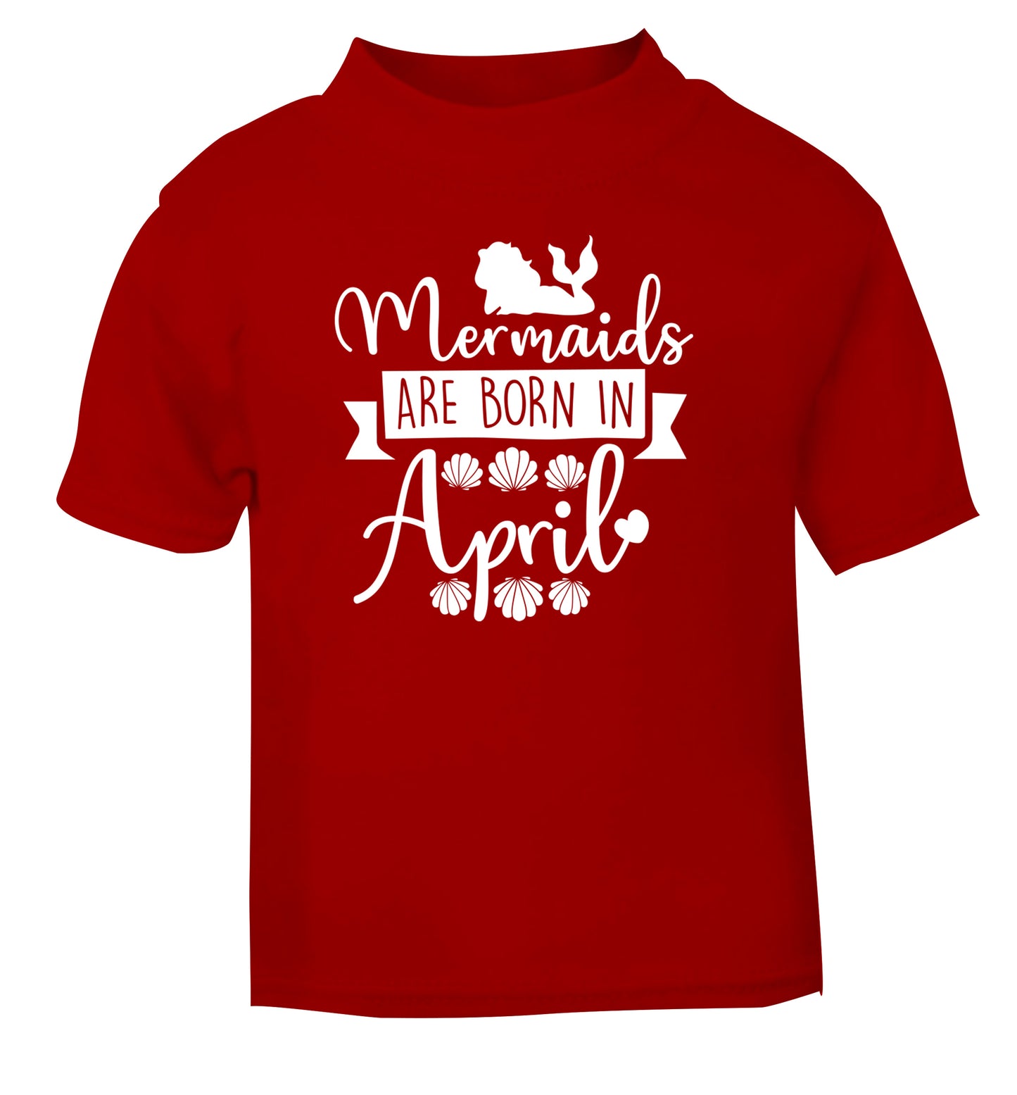 Mermaids are born in April red Baby Toddler Tshirt 2 Years