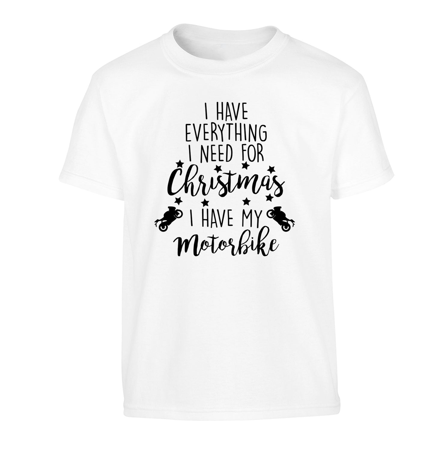 I have everything I need for Christmas I have my motorbike Children's white Tshirt 12-13 Years
