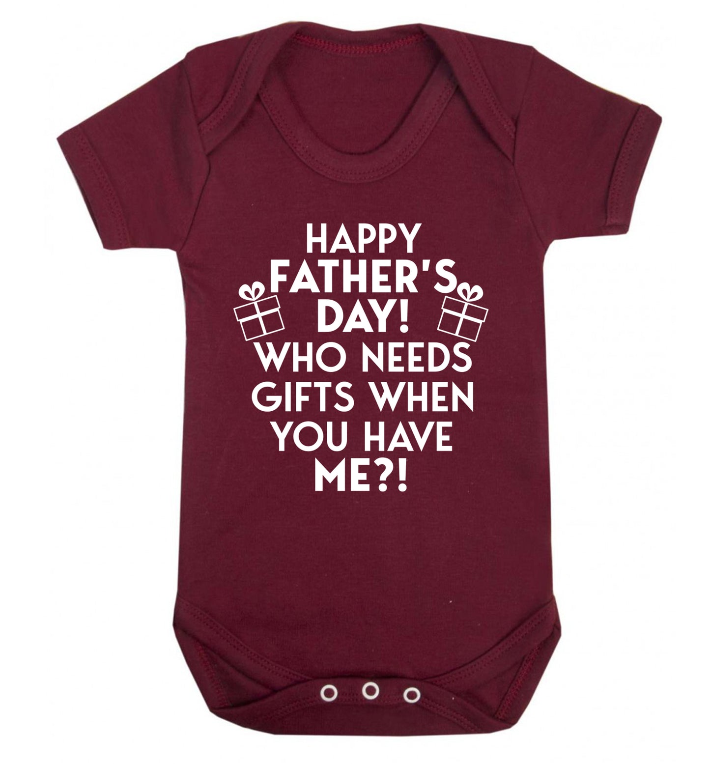 Happy Father's day, who needs a present when you have me Baby Vest maroon 18-24 months