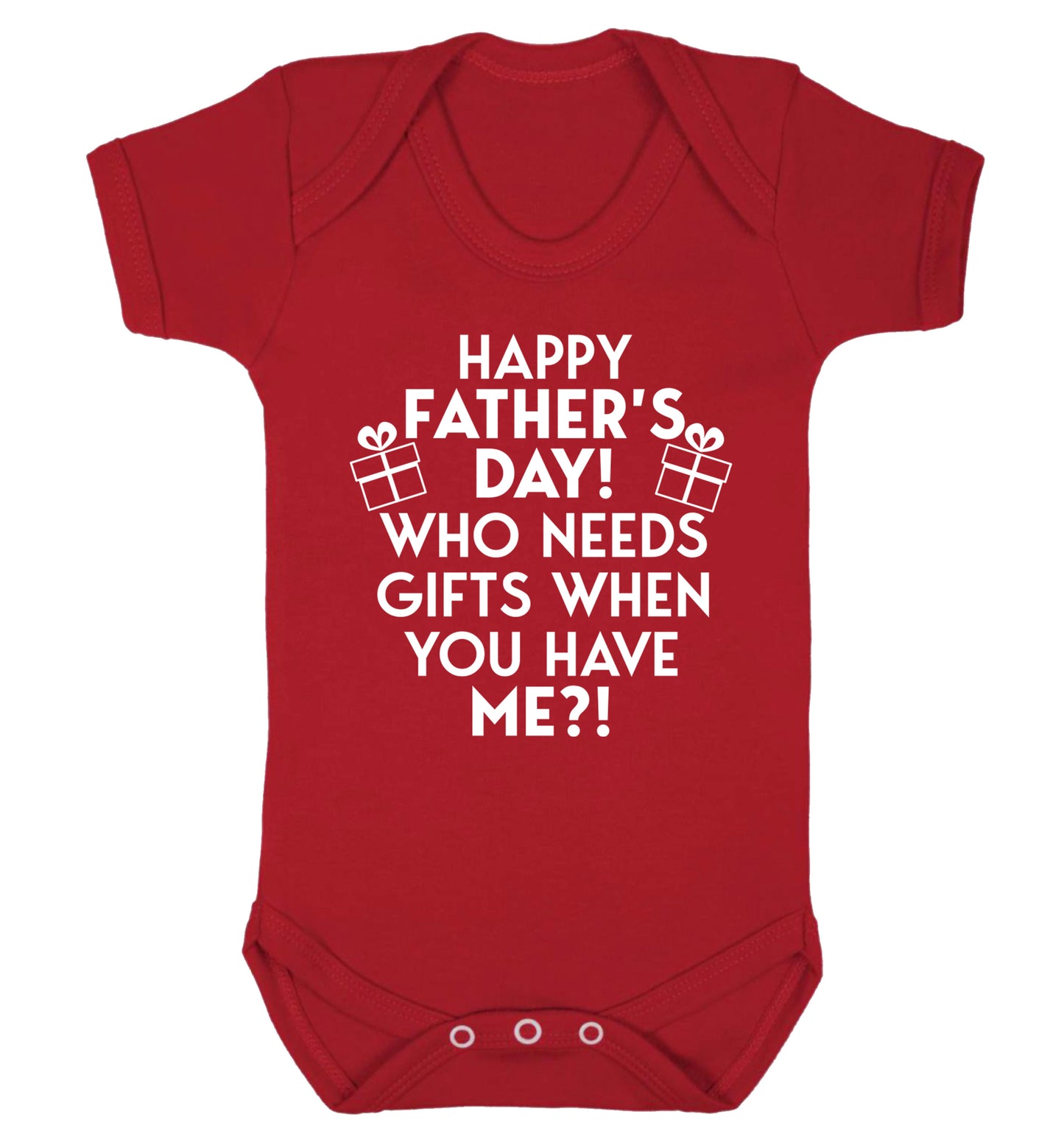 Happy Father's day, who needs a present when you have me Baby Vest red 18-24 months