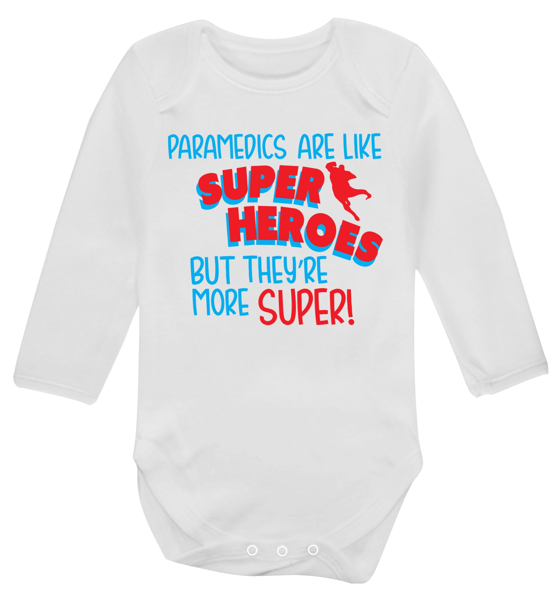 Paramedics are like superheros but they're more super Baby Vest long sleeved white 6-12 months