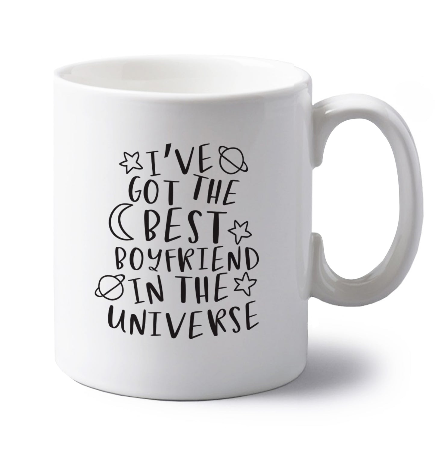 I've got the best boyfriend in the universe left handed white ceramic mug