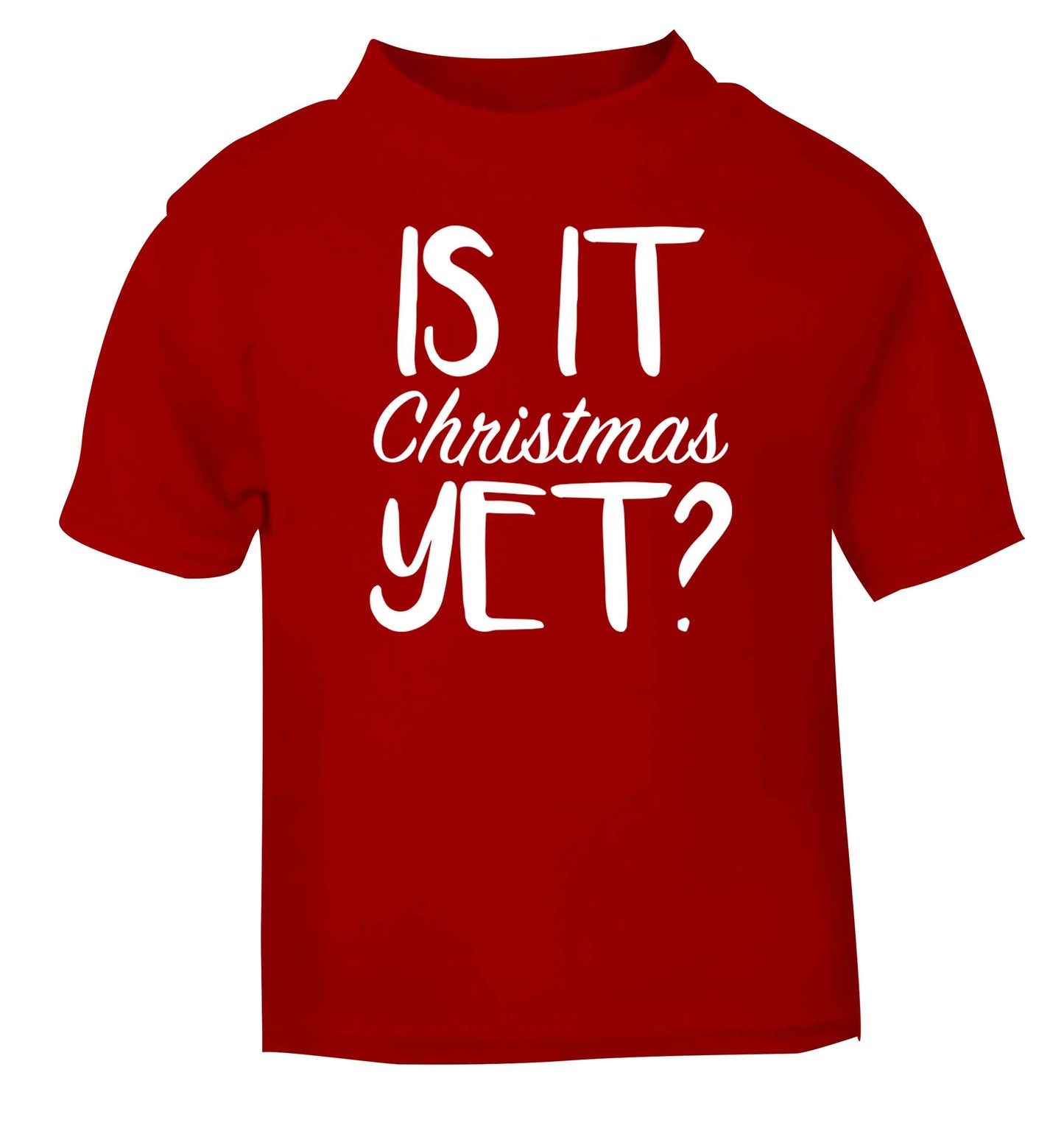 Is it Christmas yet? red baby toddler Tshirt 2 Years