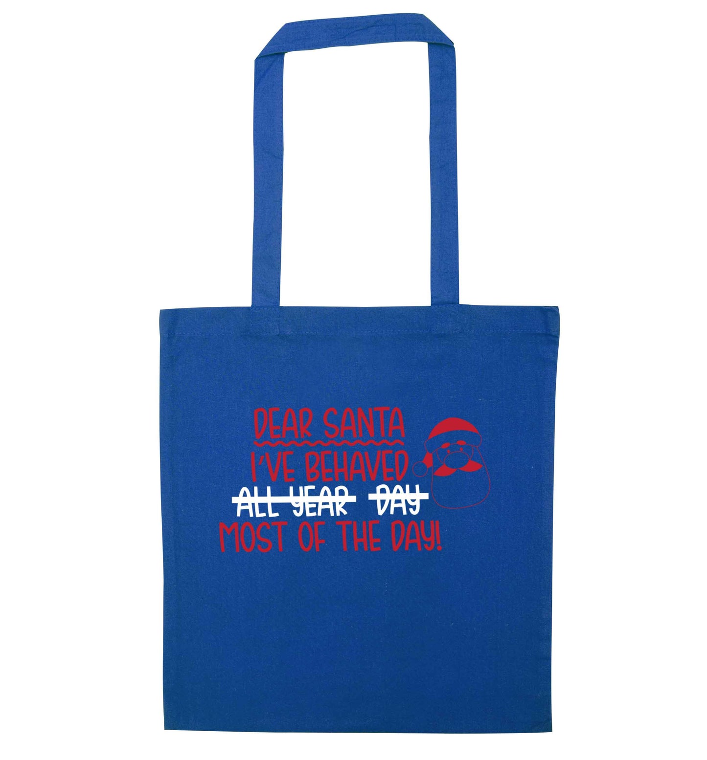 Dear Santa, I've behaved all year, day, most of the day! blue tote bag