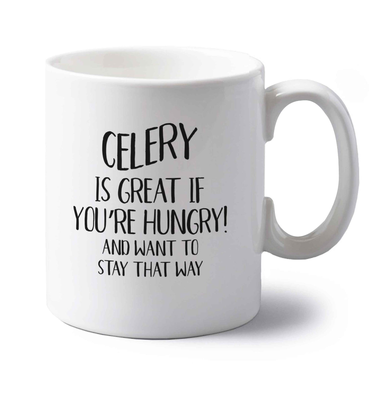 Cellery is great when you're hungry and want to stay that way left handed white ceramic mug