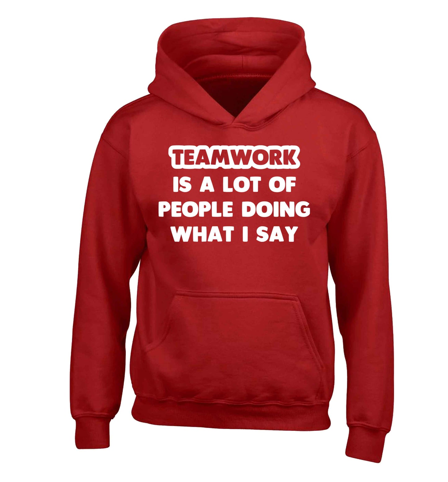 Teamwork is a lot of people doing what I say children's red hoodie 12-13 Years