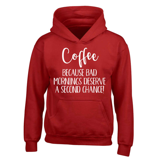 Coffee, because bad mornings deserve a second chance children's red hoodie 12-13 Years