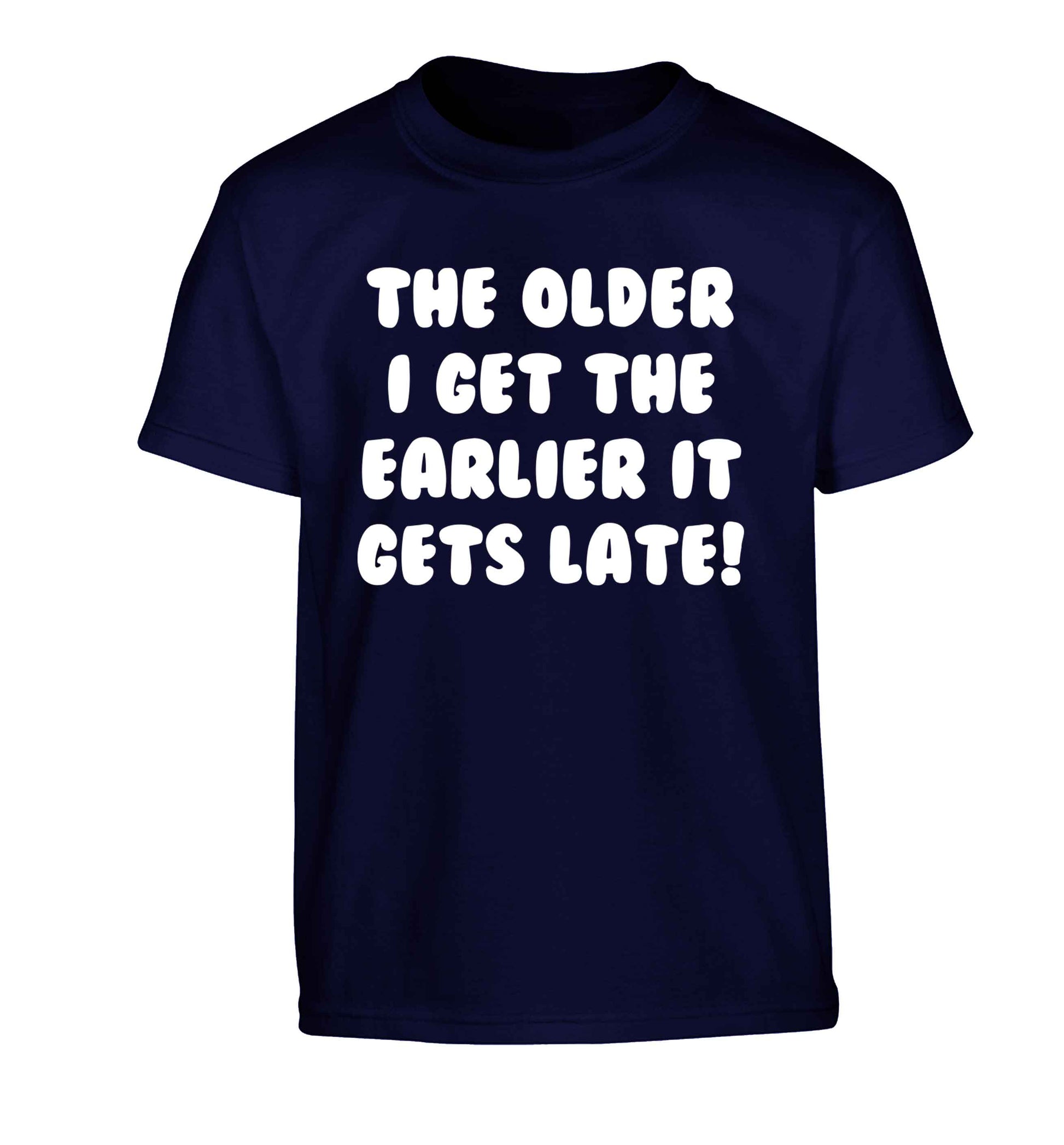 The older I get the earlier it gets late! Children's navy Tshirt 12-13 Years
