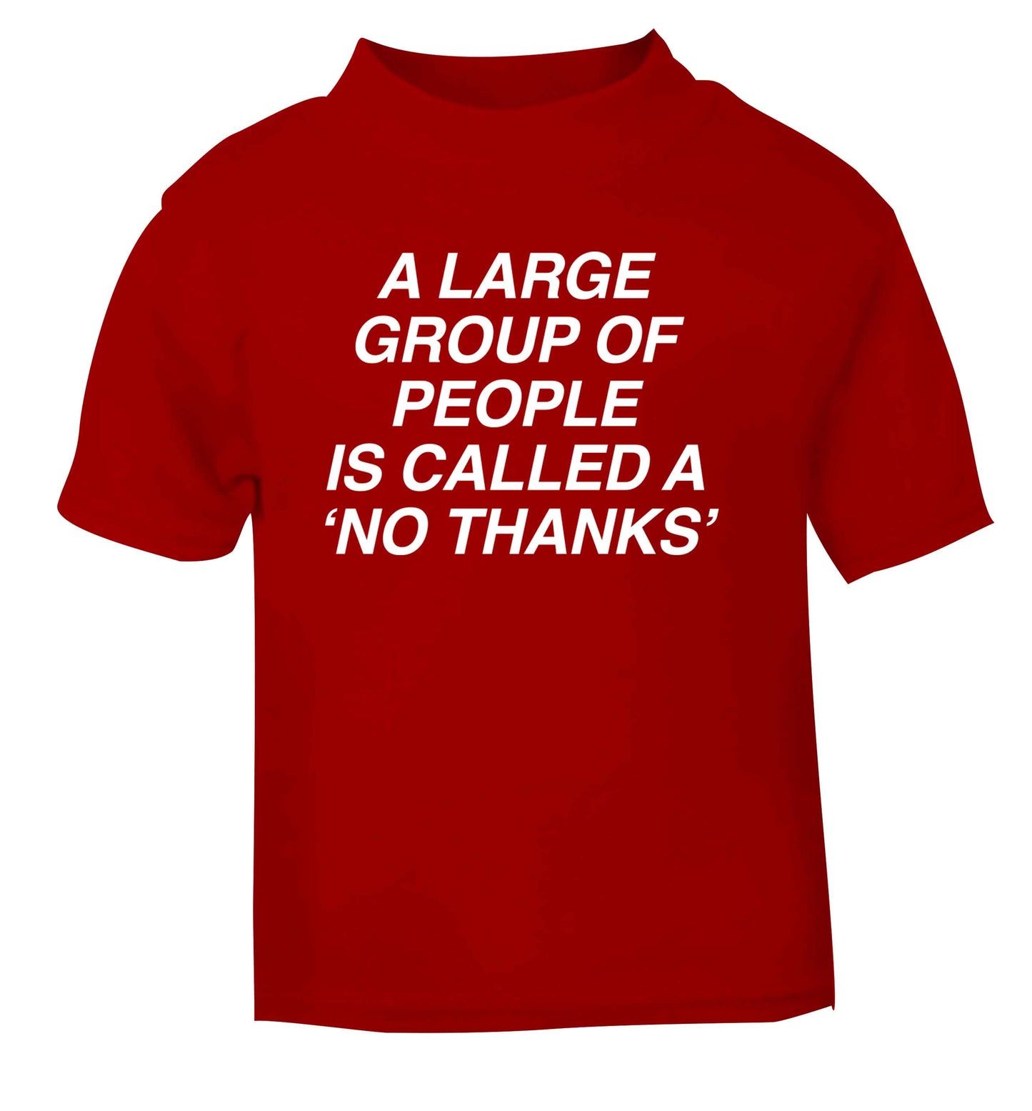 A group of people is called a 'no thanks' red Baby Toddler Tshirt 2 Years