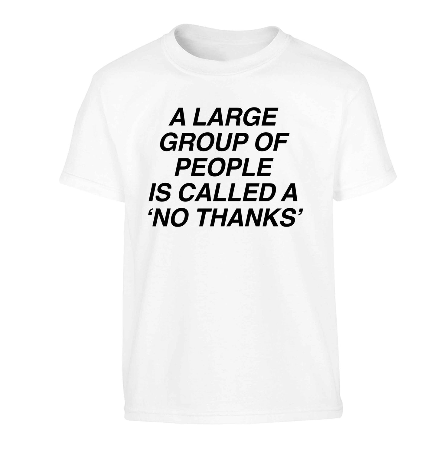 A group of people is called a 'no thanks' Children's white Tshirt 12-13 Years