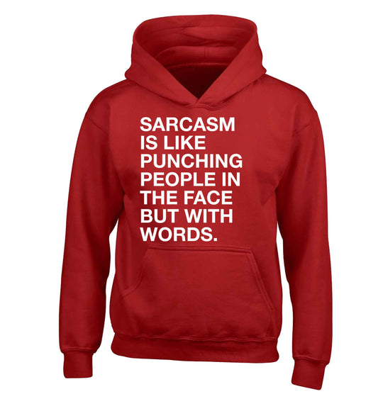 Sarcasm is like punching someone in the face children's red hoodie 12-13 Years