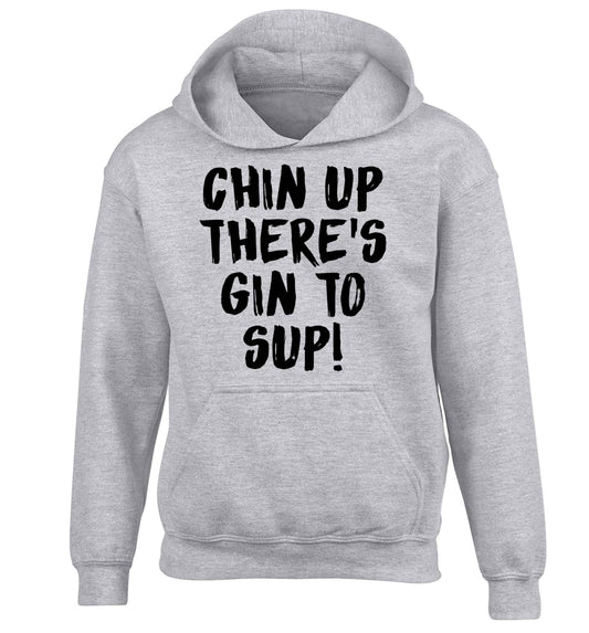 Chin up there's gin to sup children's grey hoodie 12-13 Years