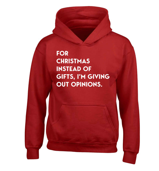 For Christmas instead of giving out gifts I'm giving out opinions children's red hoodie 12-13 Years
