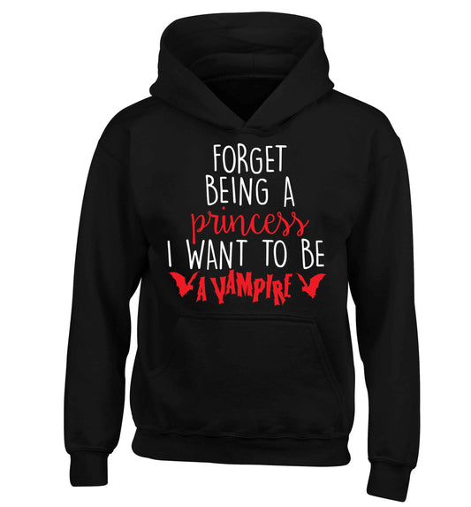 Forget being a princess I want to be a vampire children's black hoodie 12-13 Years