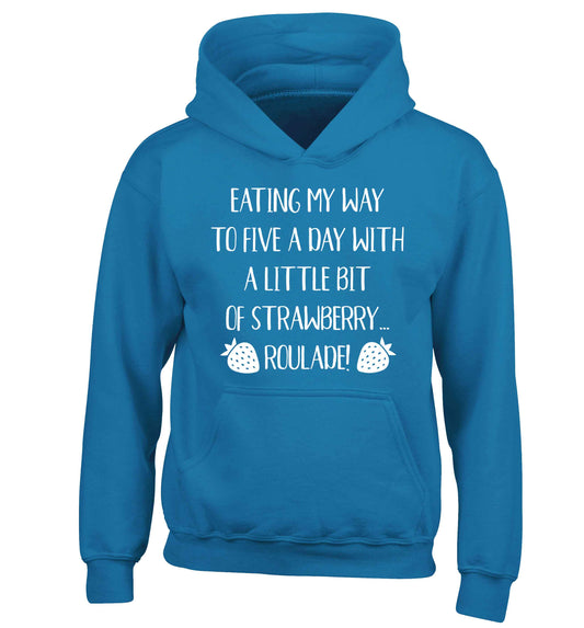 Eating my way to five a day with a little bit of strawberry roulade children's blue hoodie 12-13 Years