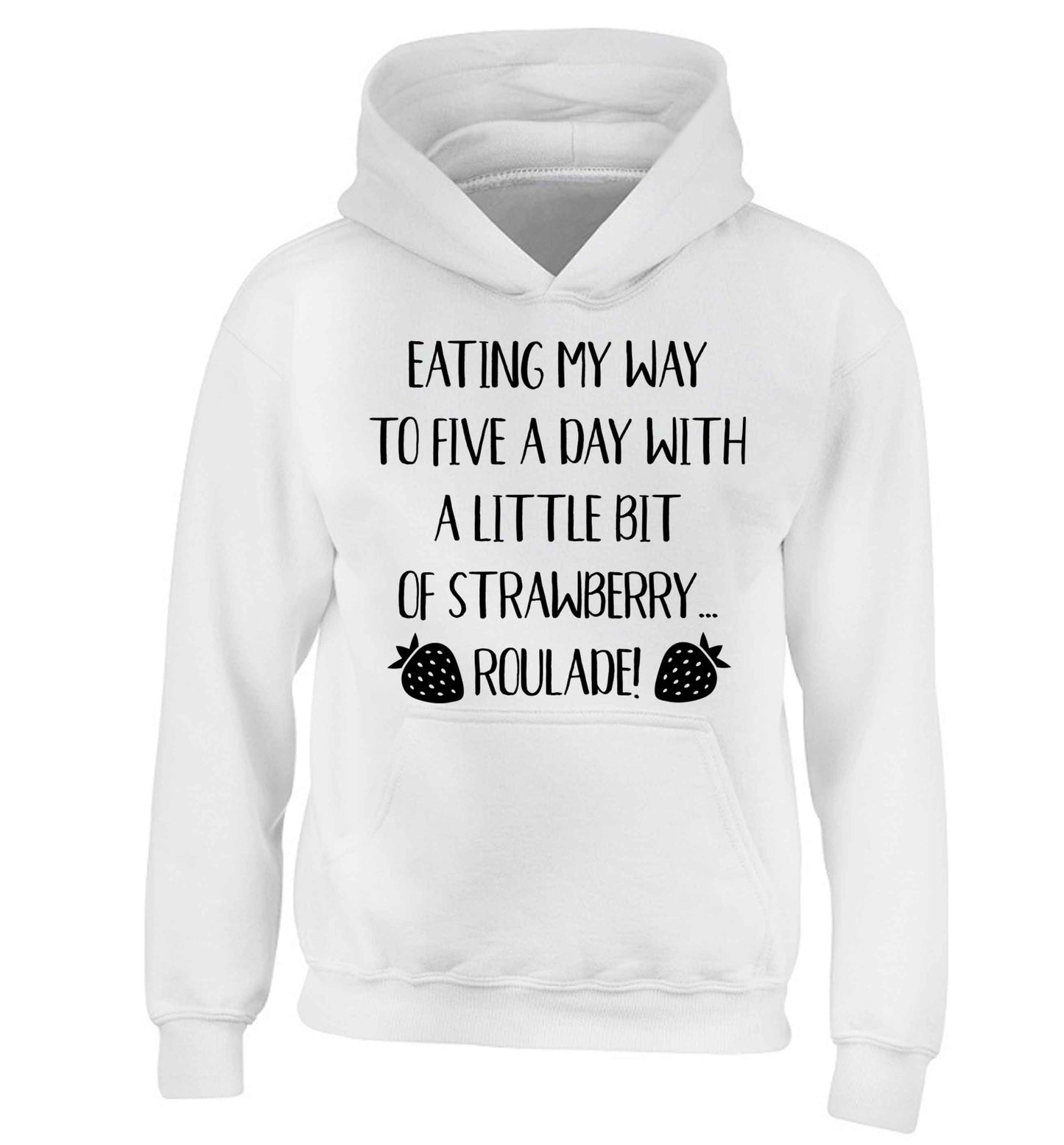 Eating my way to five a day with a little bit of strawberry roulade children's white hoodie 12-13 Years