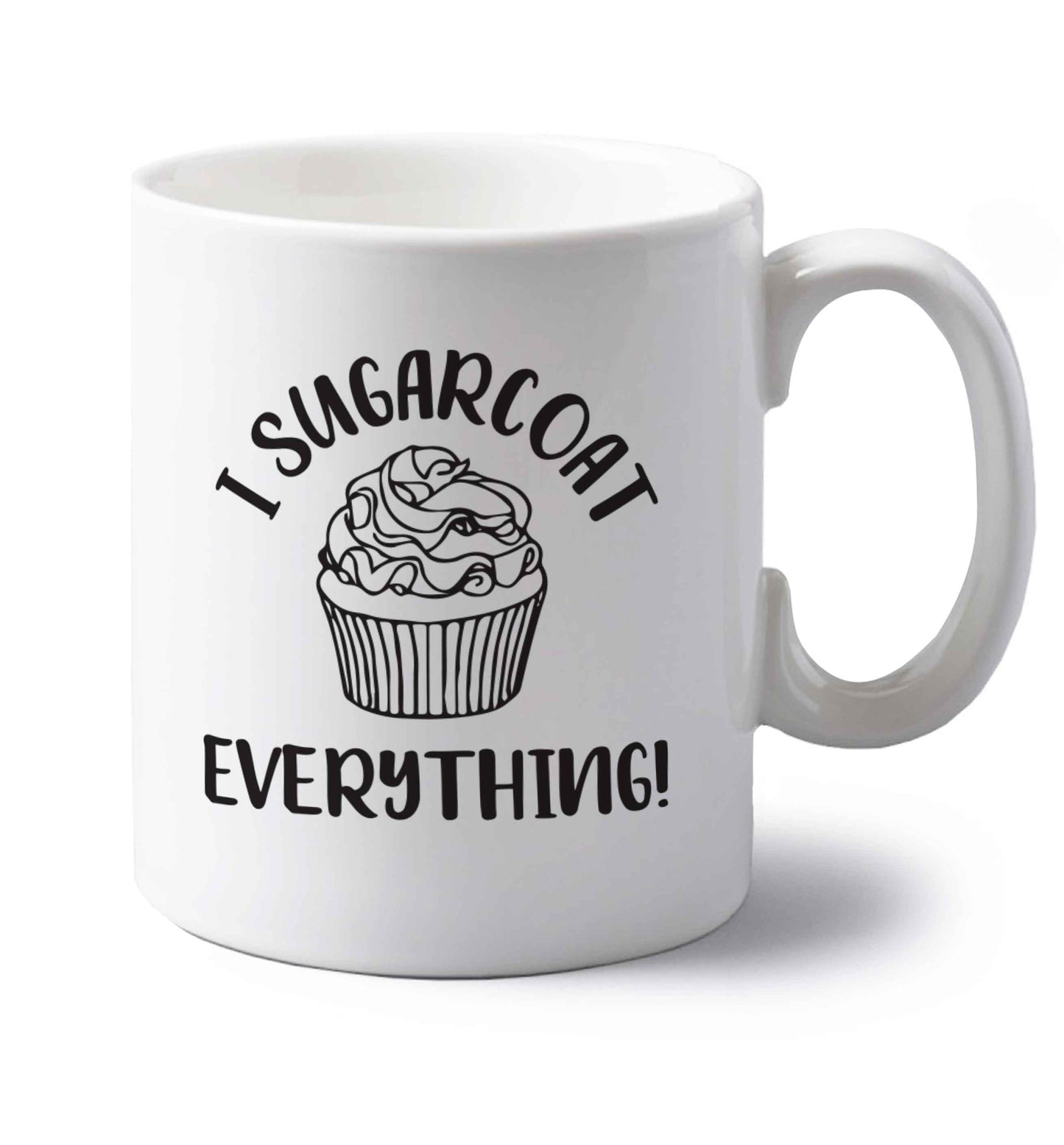 I sugarcoat everything left handed white ceramic mug