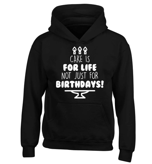 Cake is for life not just for birthdays children's black hoodie 12-13 Years