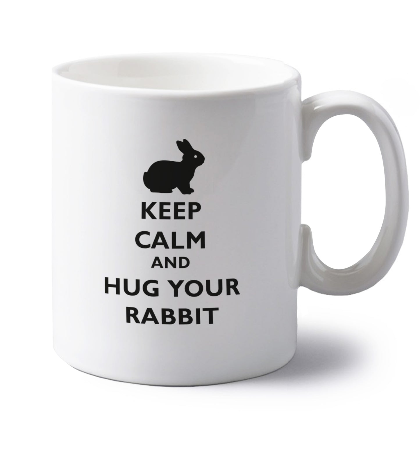 Keep calm and hug your rabbit left handed white ceramic mug