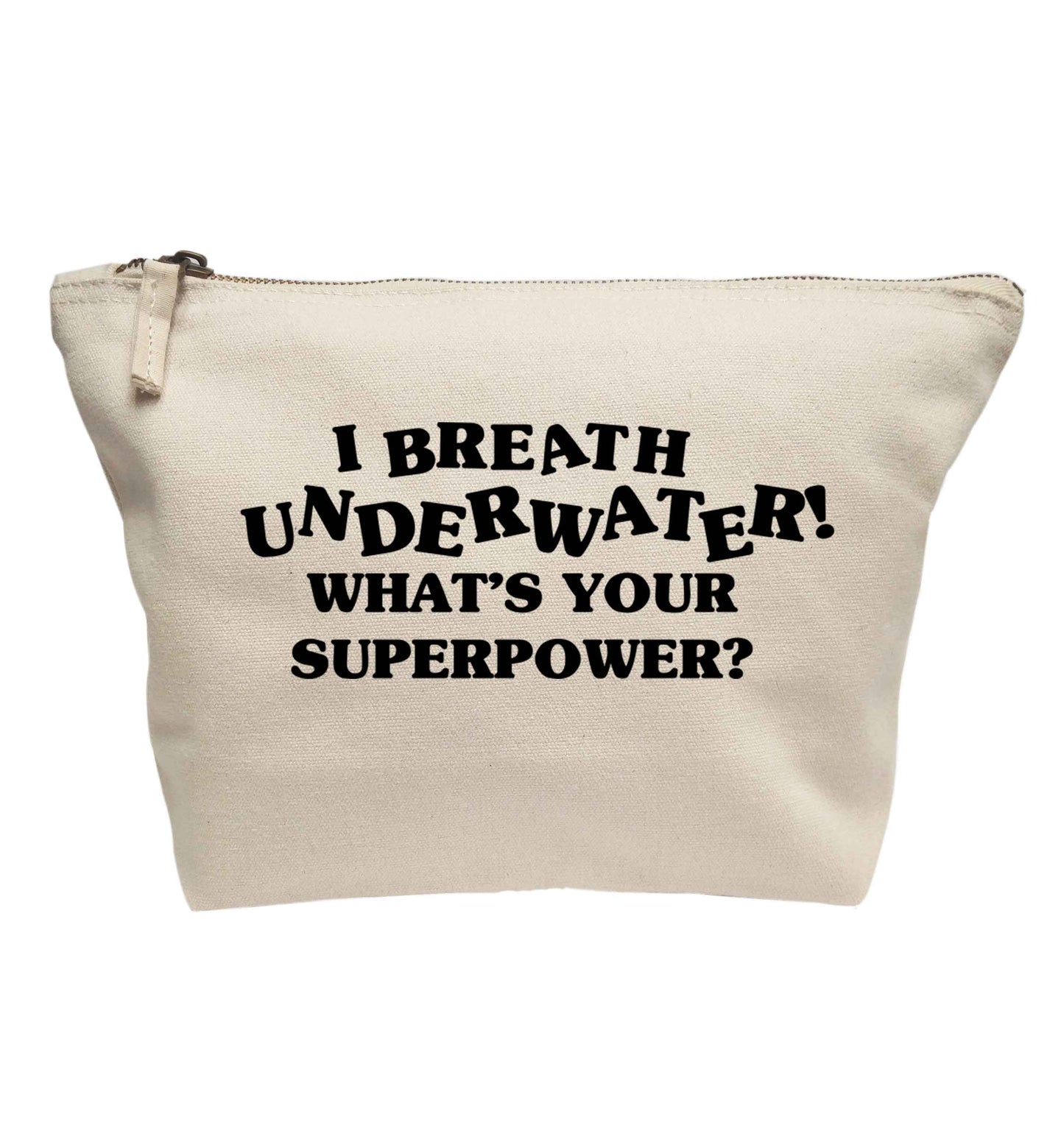 I breath underwater what's your superpower? | makeup / wash bag