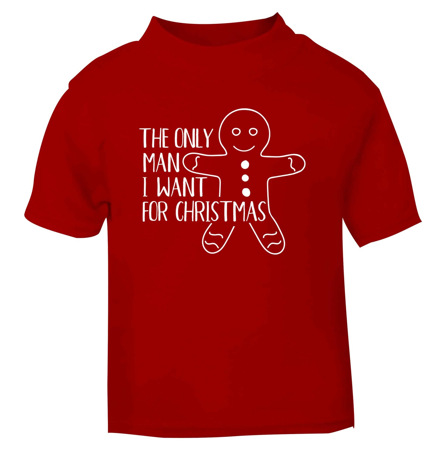 The only man I want for Christmas red Baby Toddler Tshirt 2 Years