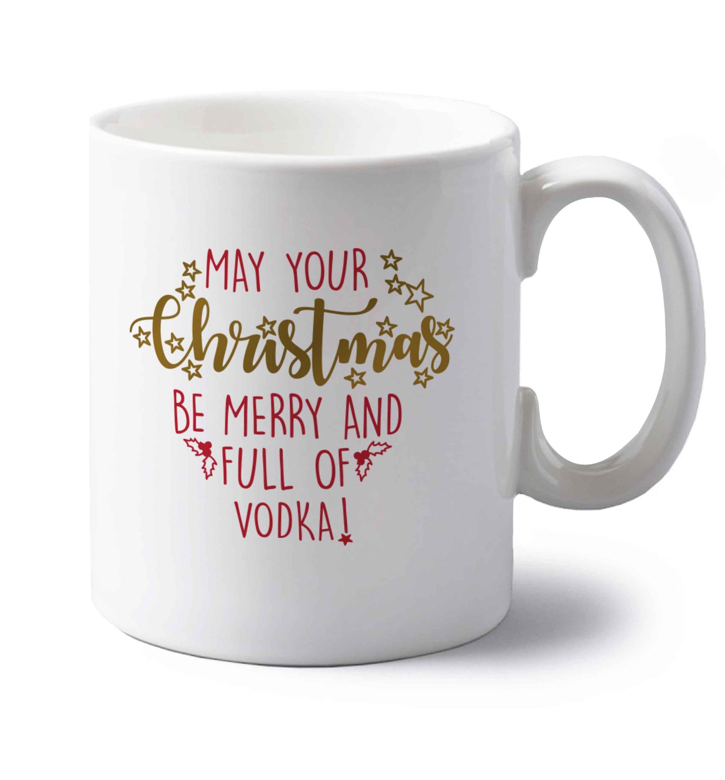 May your Christmas be merry and full of vodka left handed white ceramic mug
