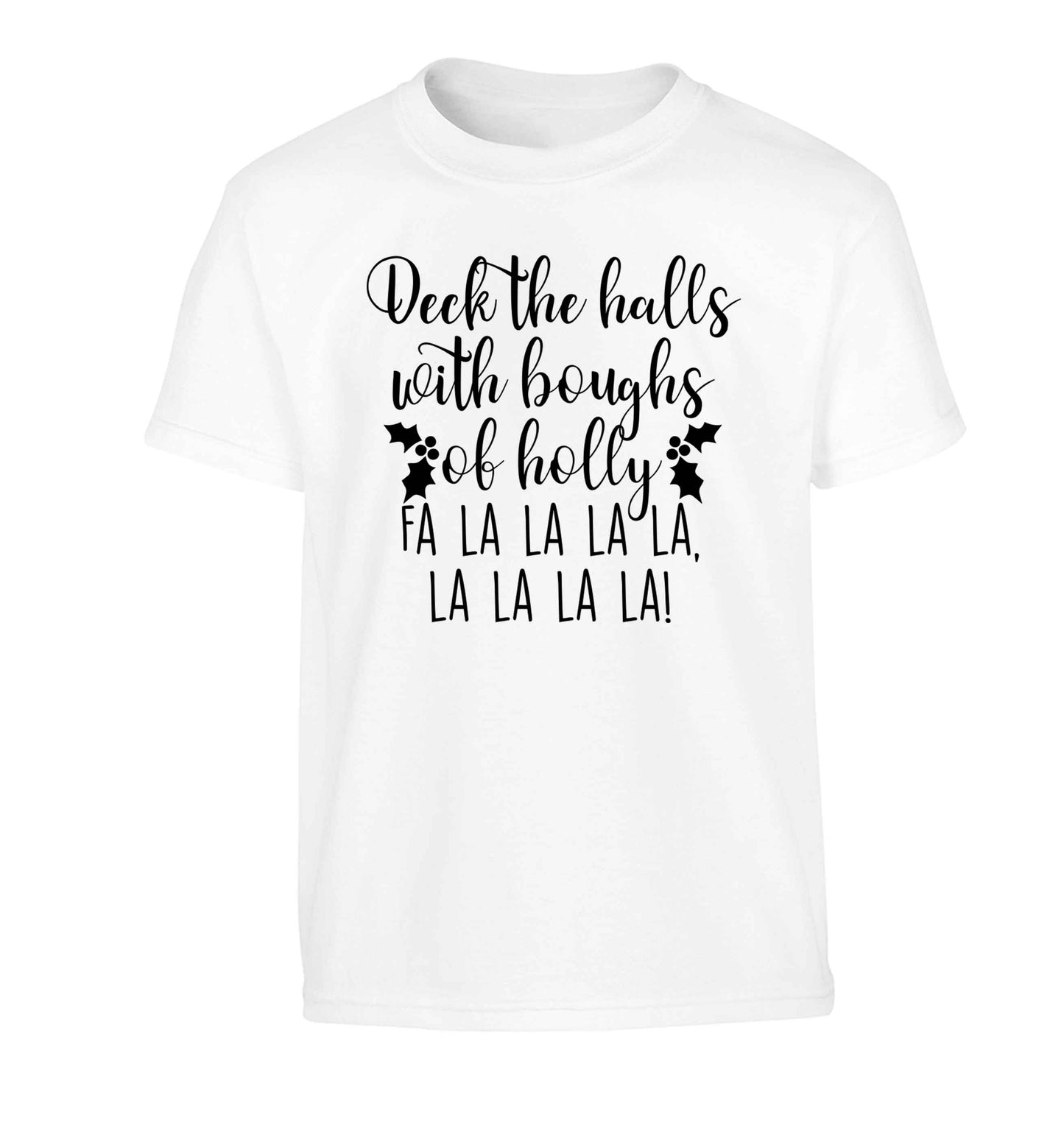 Deck the halls with boughs of holly fa la la la la, la la la la! Children's white Tshirt 12-13 Years