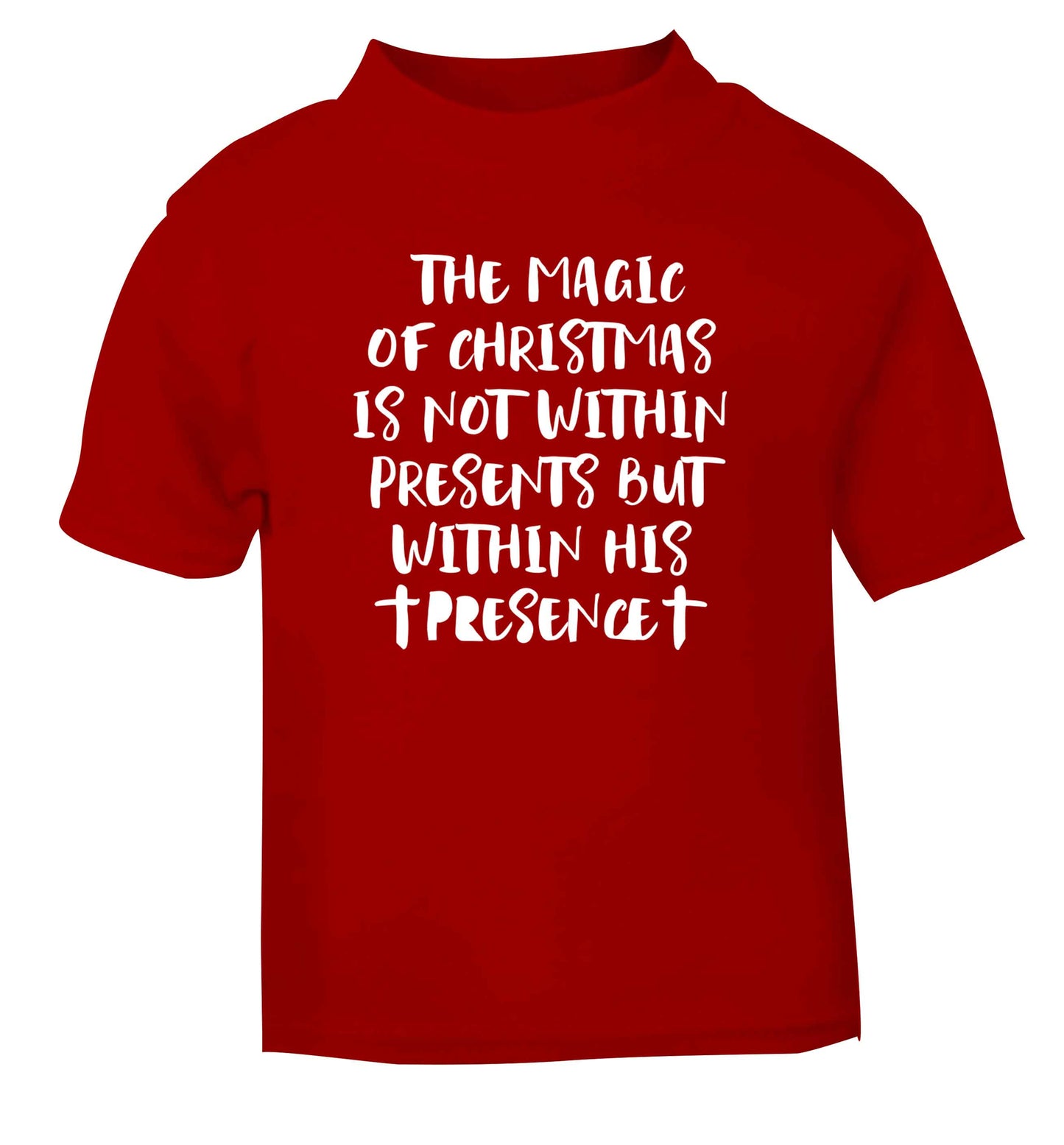 The magic of Christmas is not within presents but within his presence red Baby Toddler Tshirt 2 Years