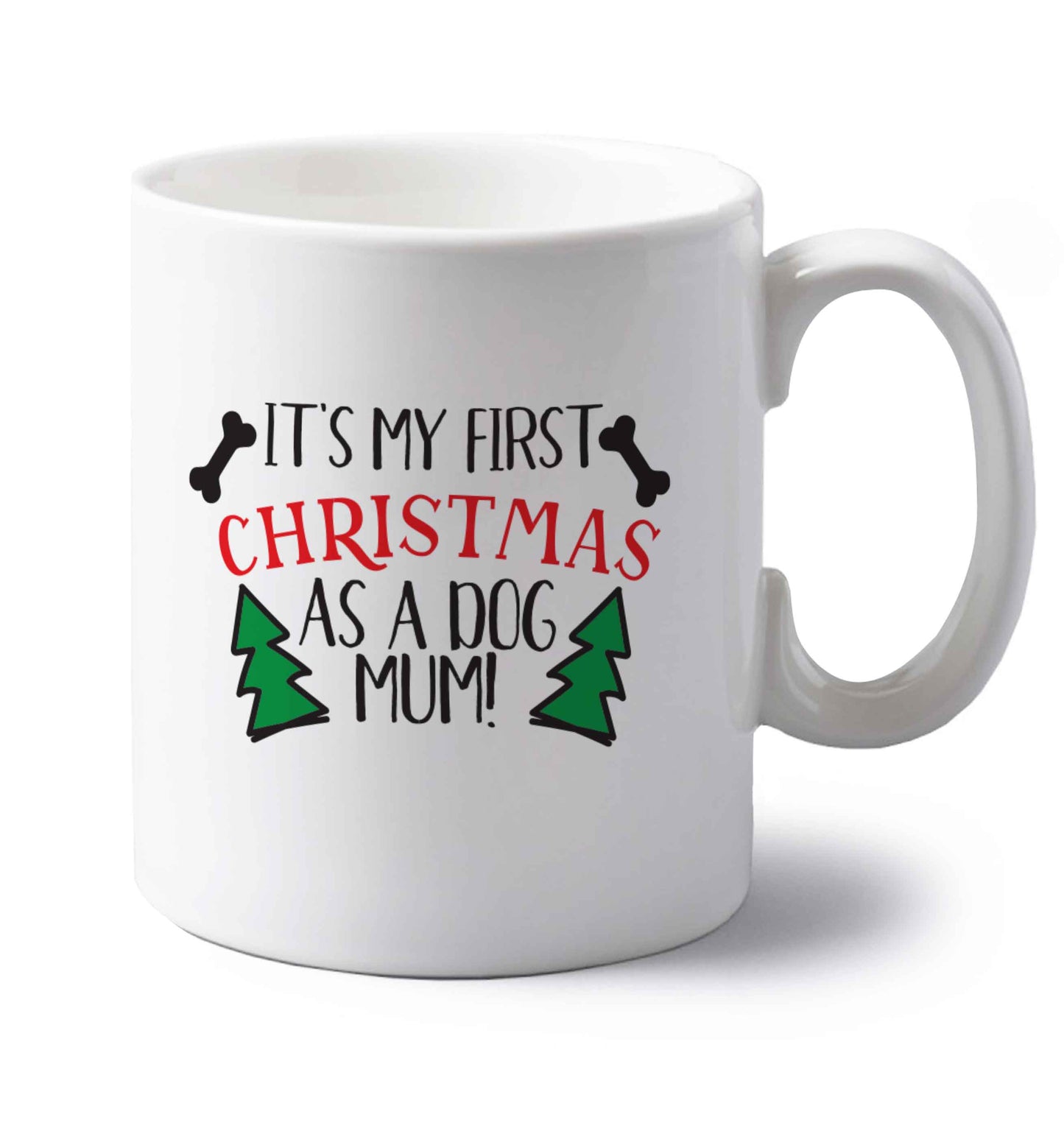 It's my first Christmas as a dog mum! left handed white ceramic mug